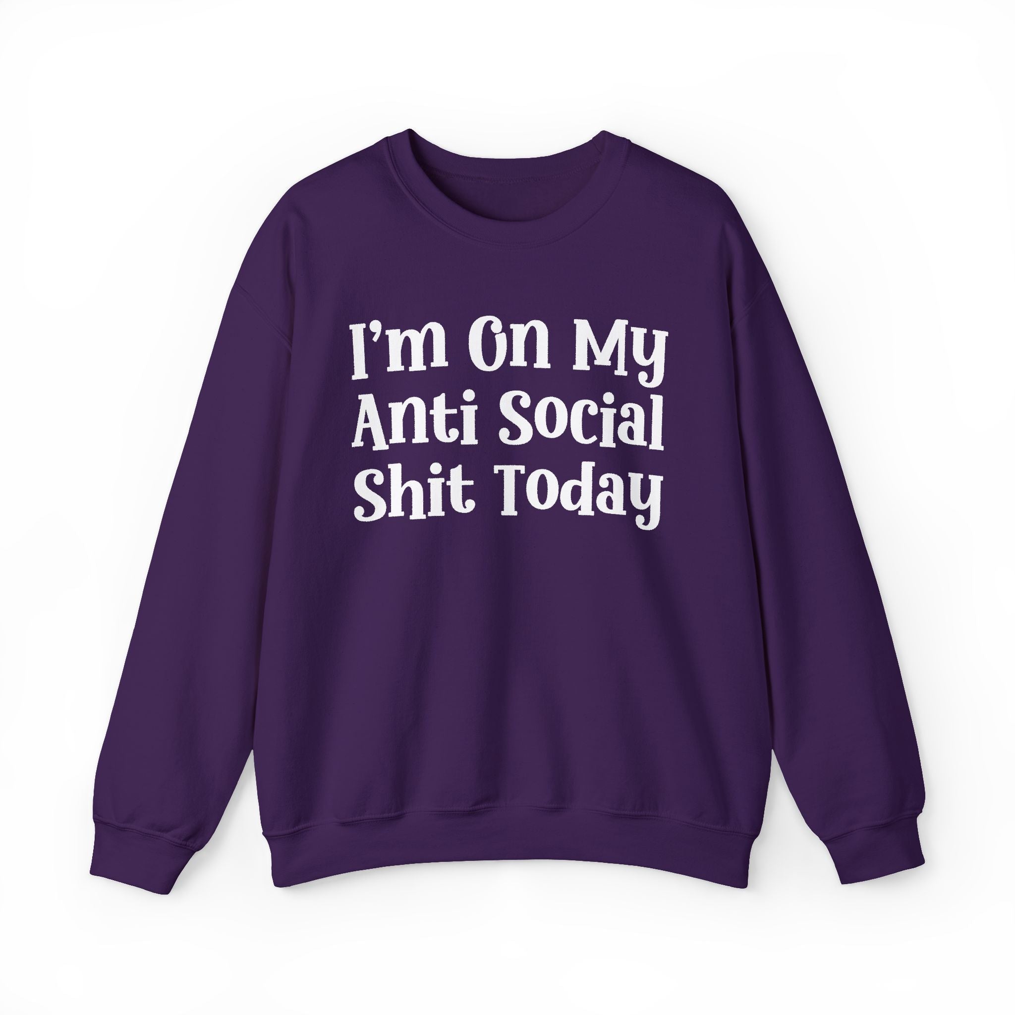 I'm On My Anti Social Shit Today — Sweatshirt