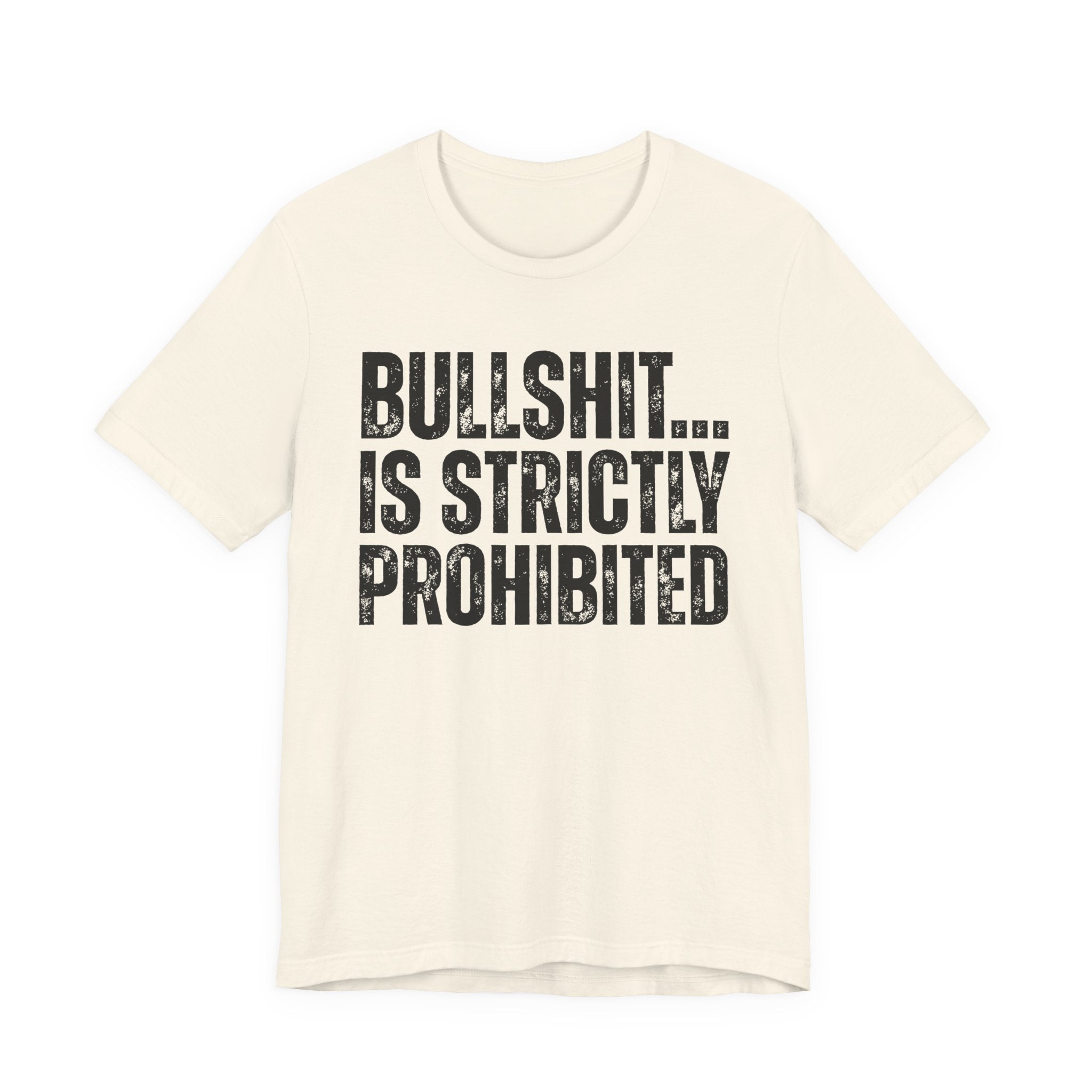 Bullshit...Is Strictly Prohibited — Sarcastic Statement T-Shirt