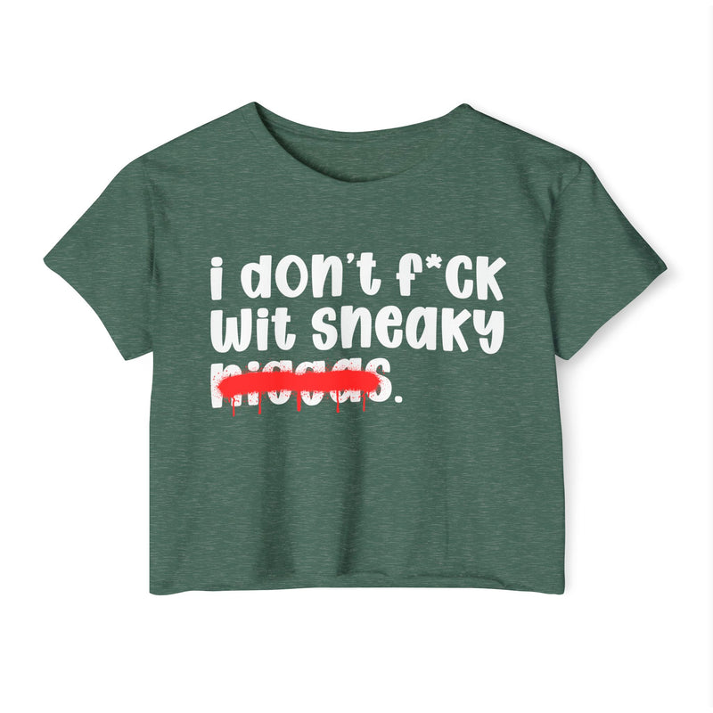 I Don't Fuck Wit Sneaky Niggas - Brutally Direct Statement Crop-top