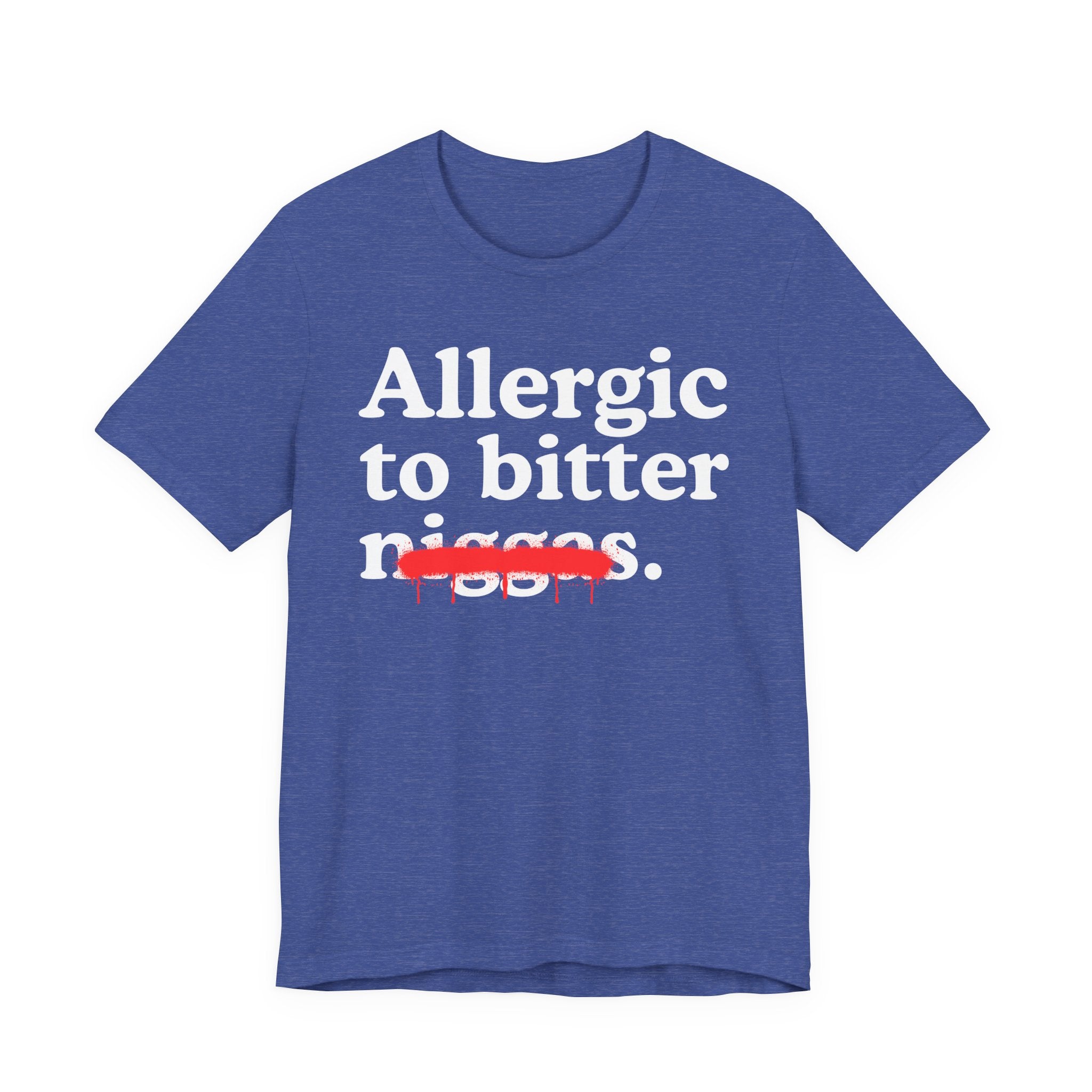 Allergic To Bitter Niggas — Funny Reaction T-Shirt