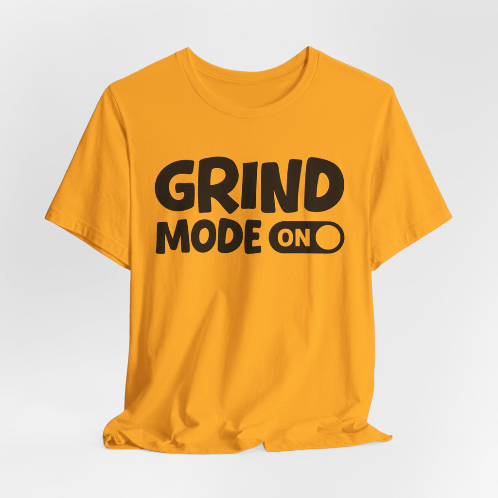 Grind Mode On — Motivational Positive Graphic Tee
