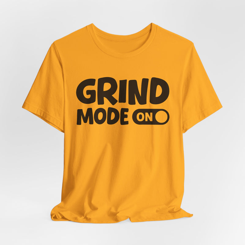 Grind Mode On — Motivational Positive Graphic T-Shirt