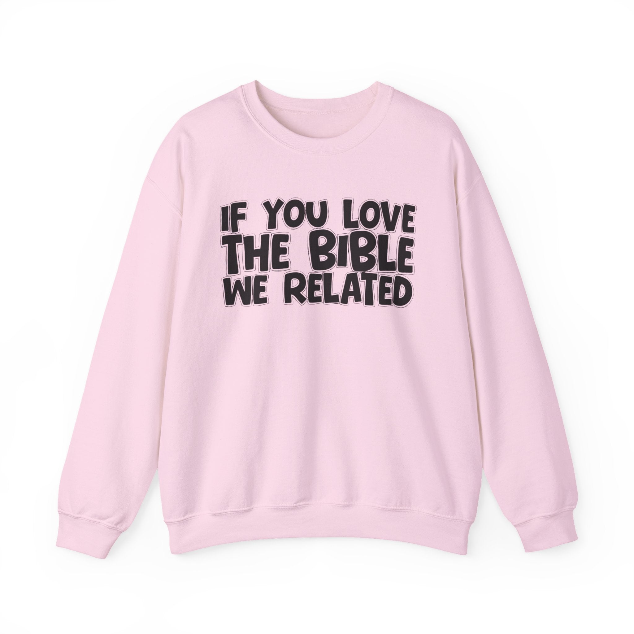 If You Love The Bible We Related - Inspirational Faith Sweatshirt