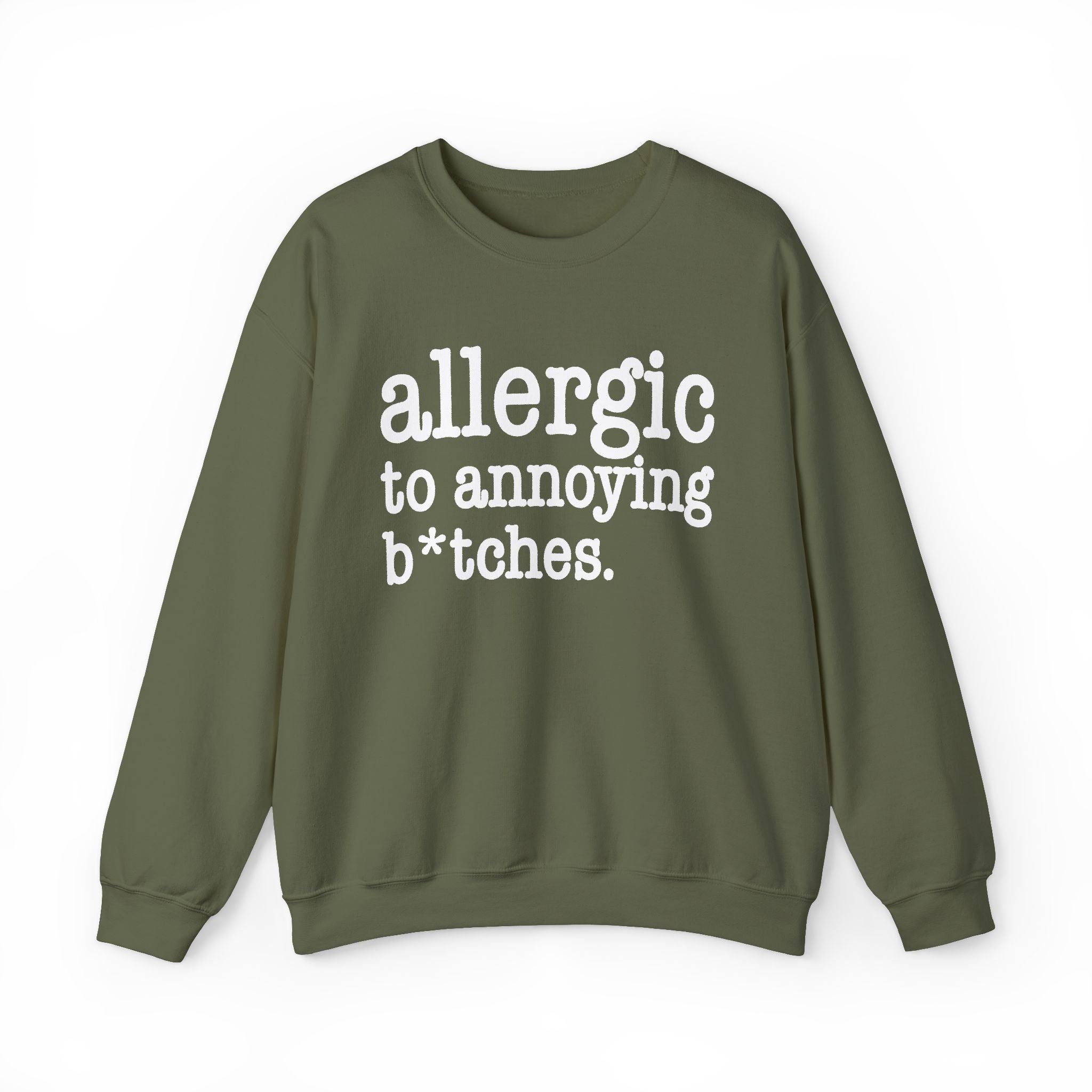 Allergic To Annoying Bitches - Sweatshirt