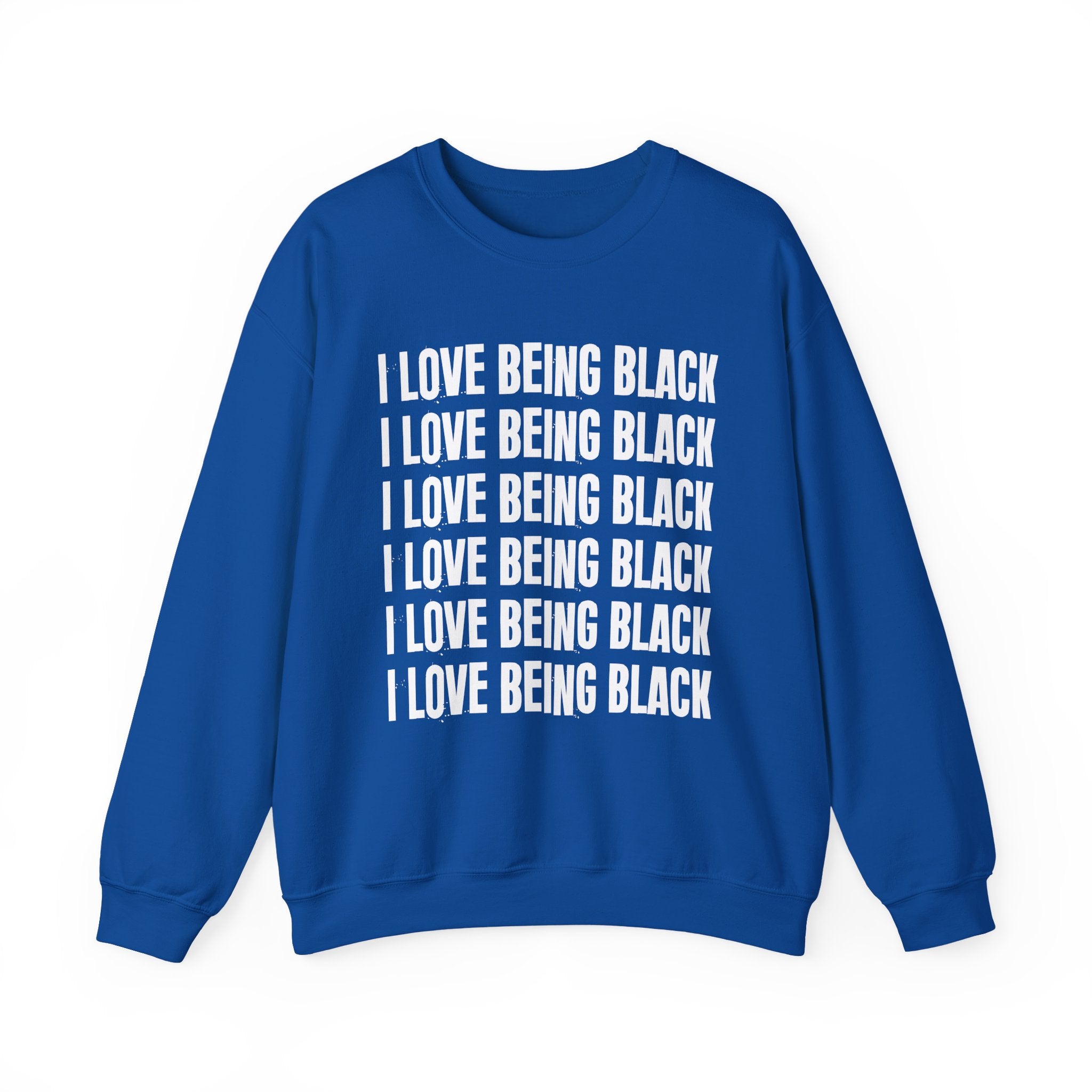 I Love Being Black — Black Pride Sweatshirt