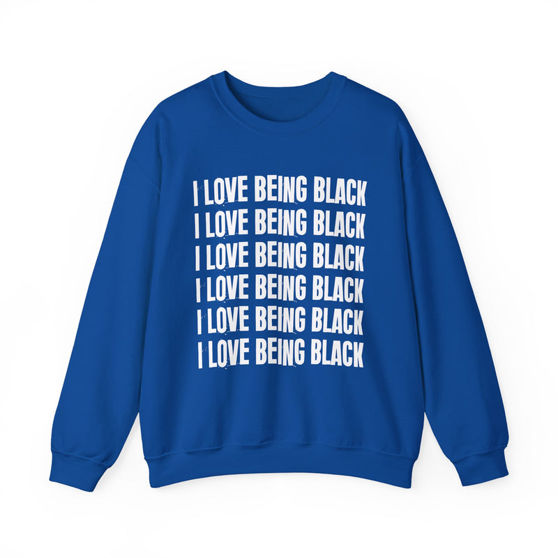 I Love Being Black — Sweatshirt alternate view 11: I LOVE BEING BLACK in bold statement lettering. Street Talk Designs culture statement apparel.