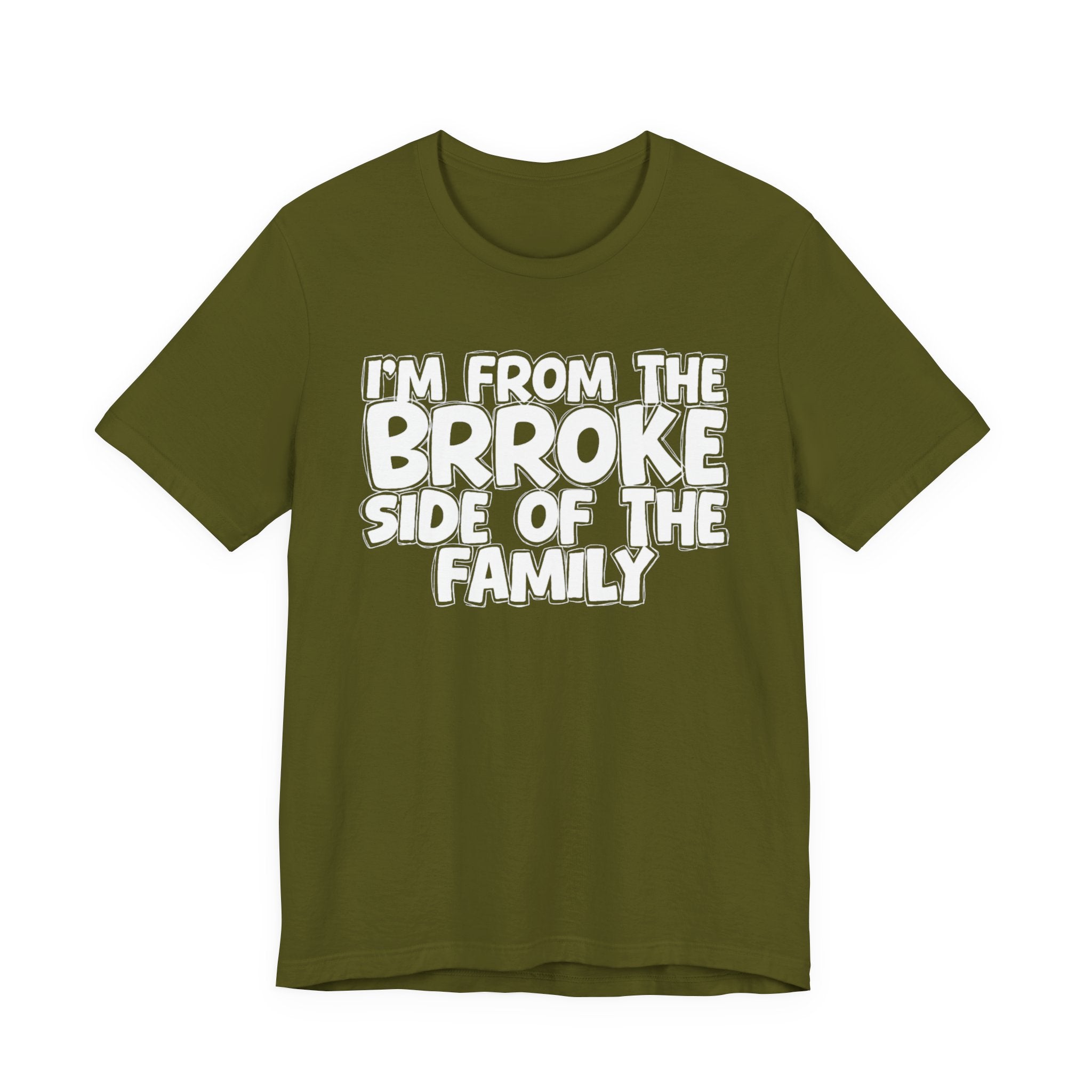 I'm From The Brroke Side Of The Family - Humorous Family Pride T-Shirt
