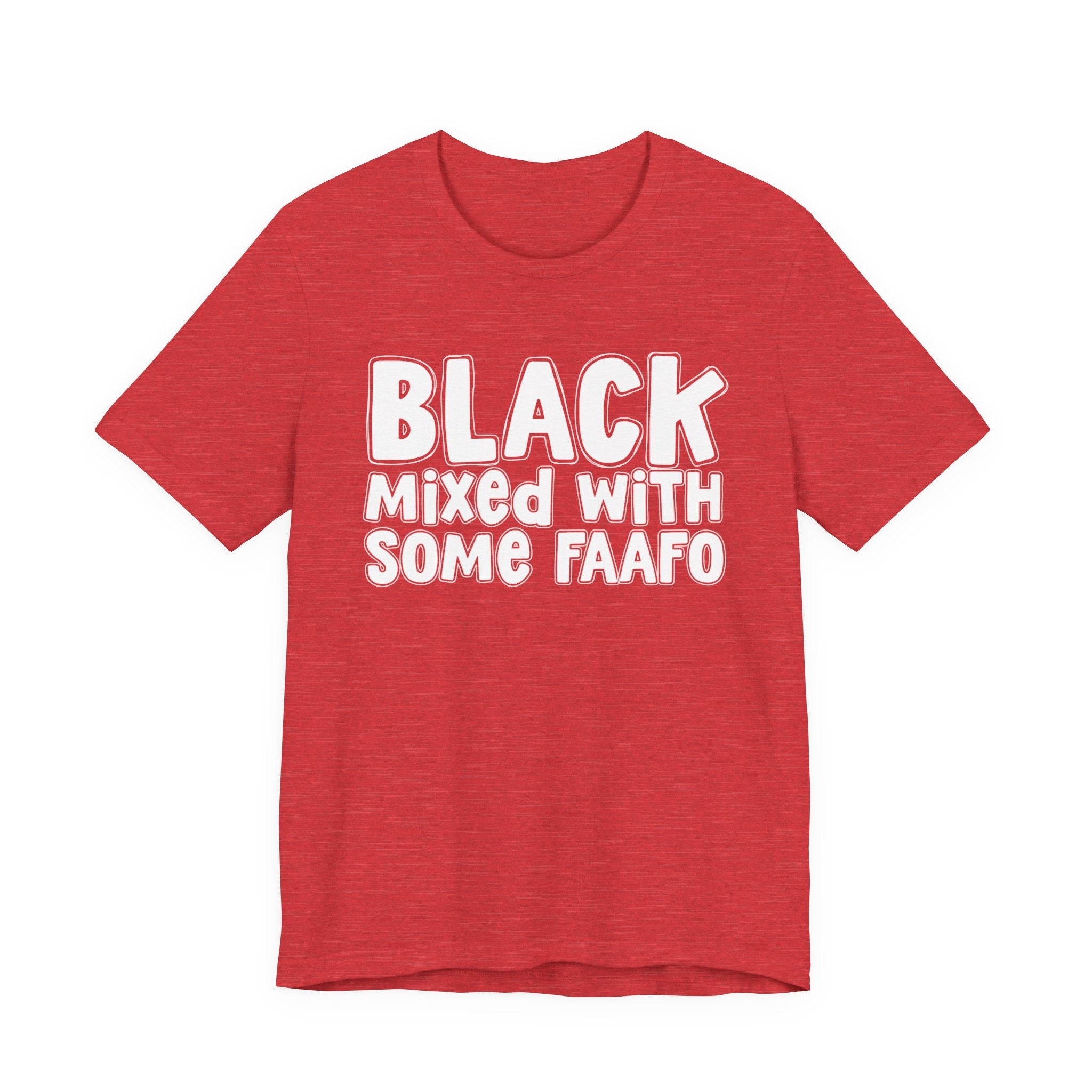 Black Mixed With Some FAAFO — Funny AA Heritage T-shirt