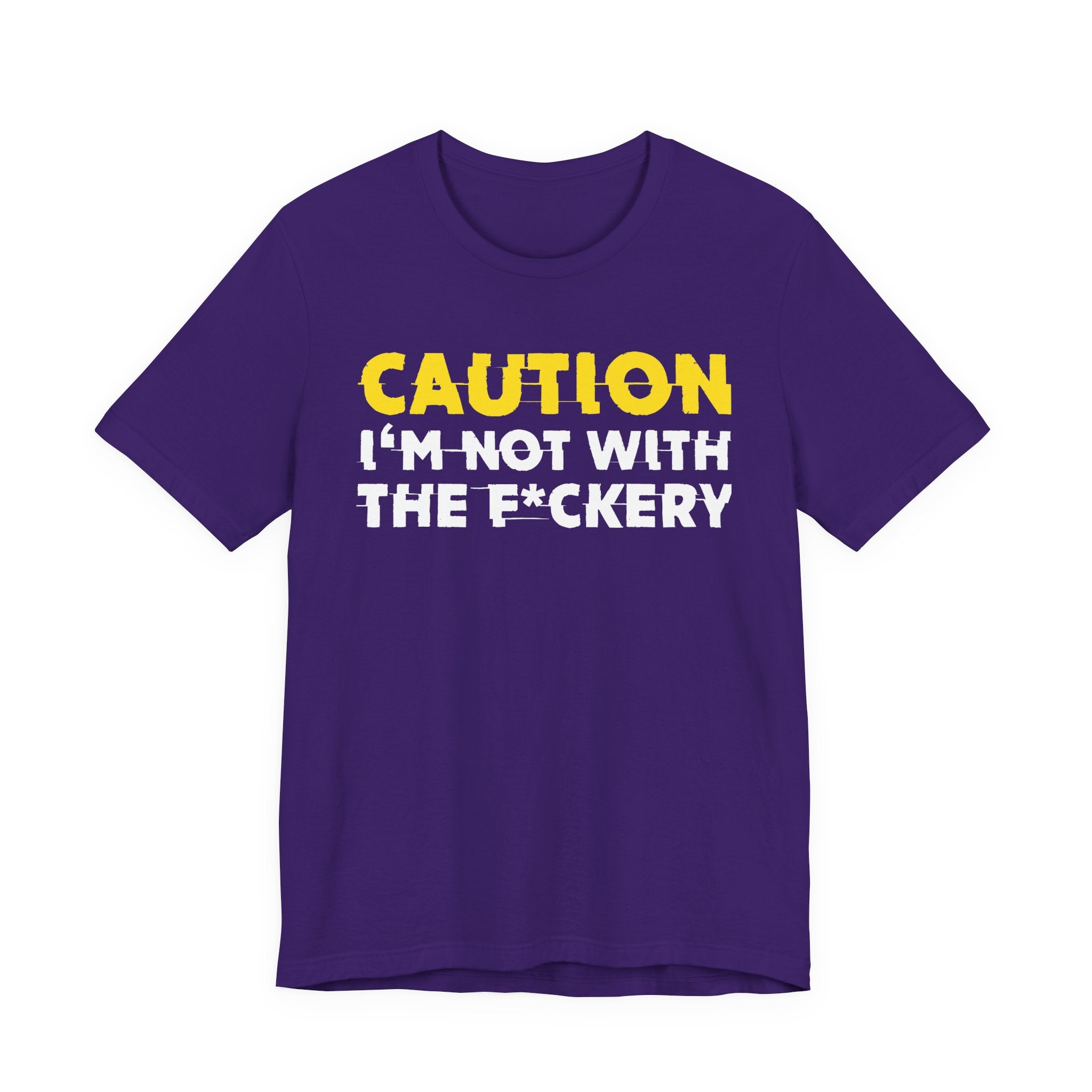 Caution I'm Not With The Fuckery — Bold Warning Statement Tee