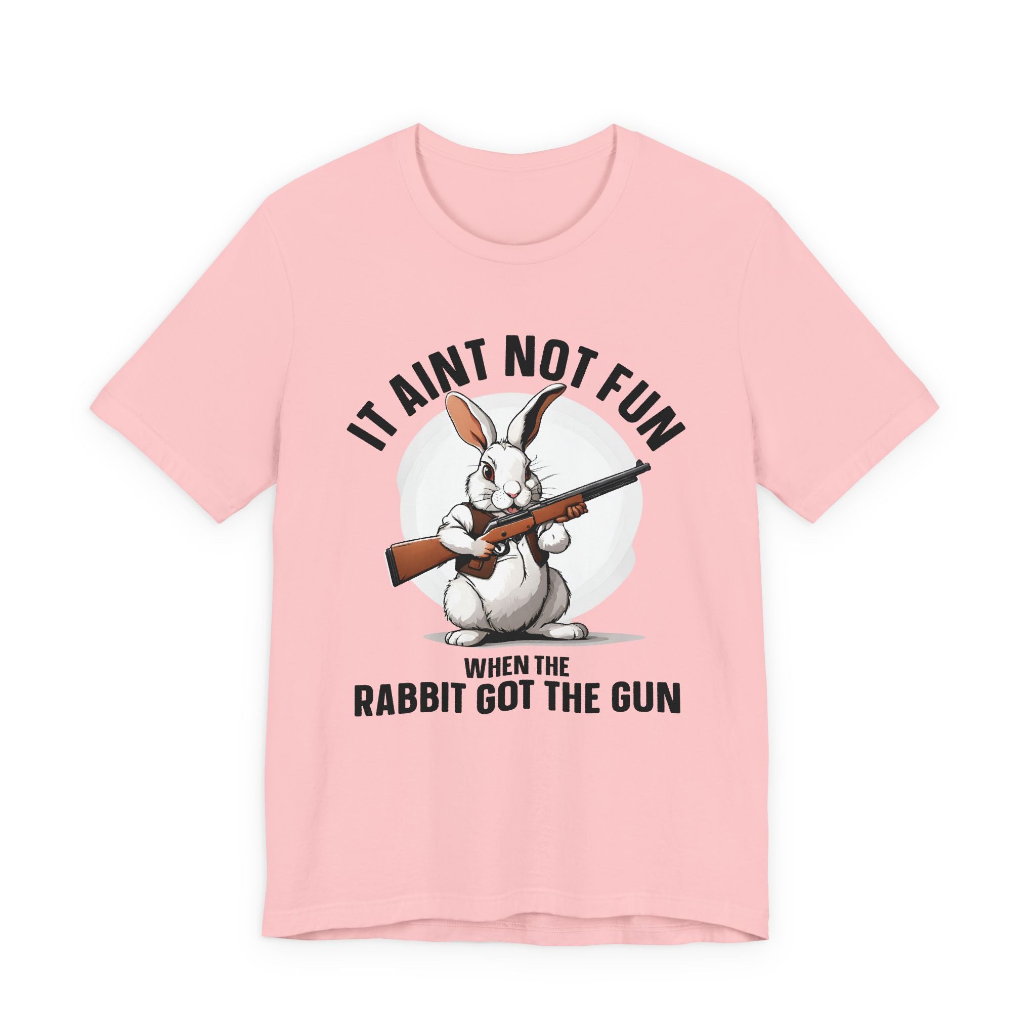 It Aint Not Fun Whe The Rabbit Got The Gun T-Shirt