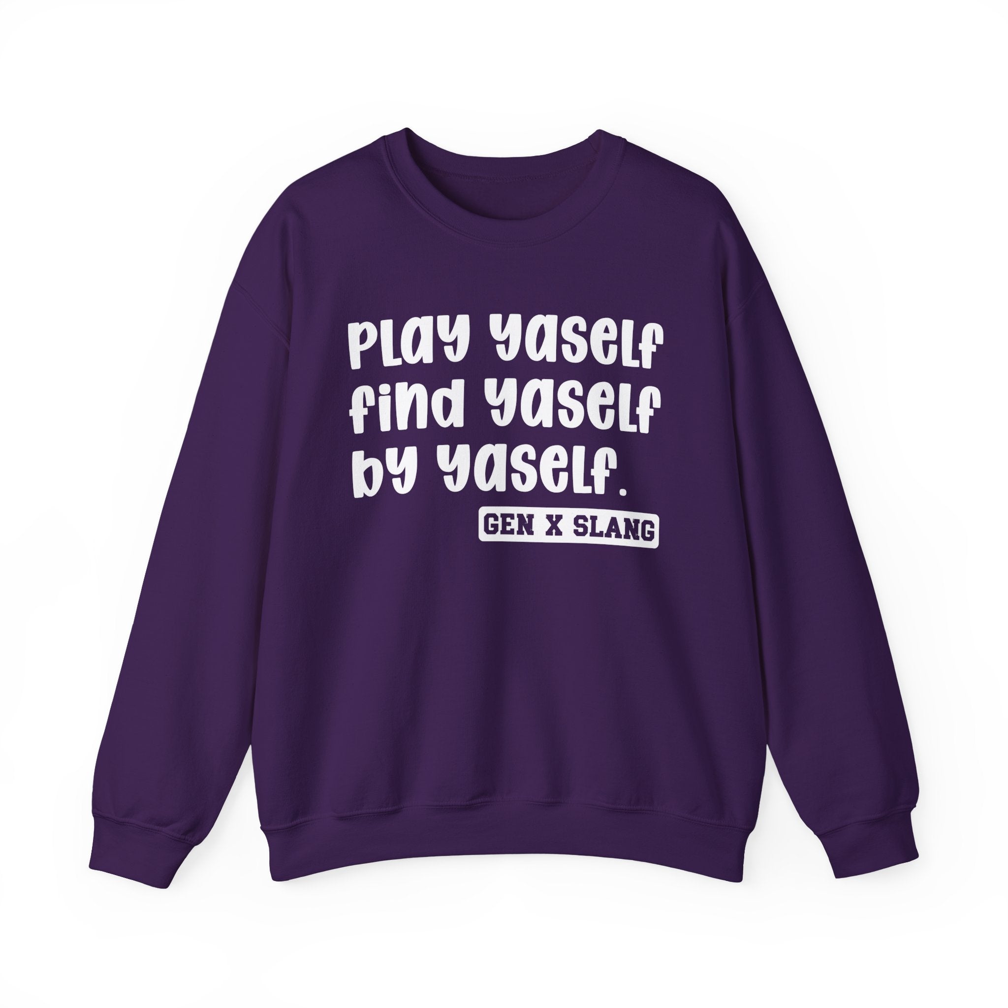 Play Yaself Find Yaself By Yaself – Funny Sarcastic Graphic Sweatshirt