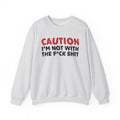 Caution I'm Not With The Fuck Shit Graphic Statement Sweatshirt