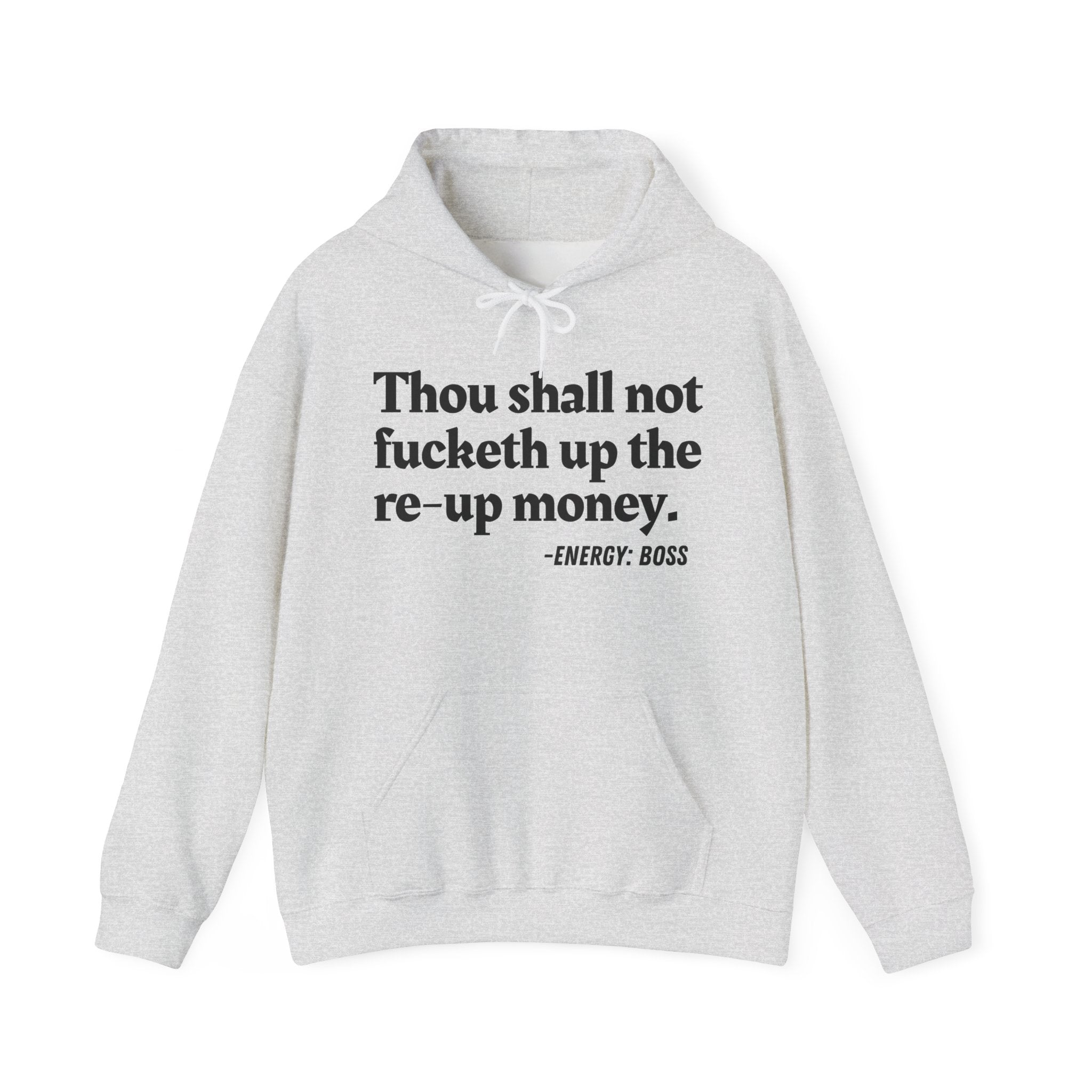 Thou Shall Not Fucketh Up The Re Up Money —  Hoodie