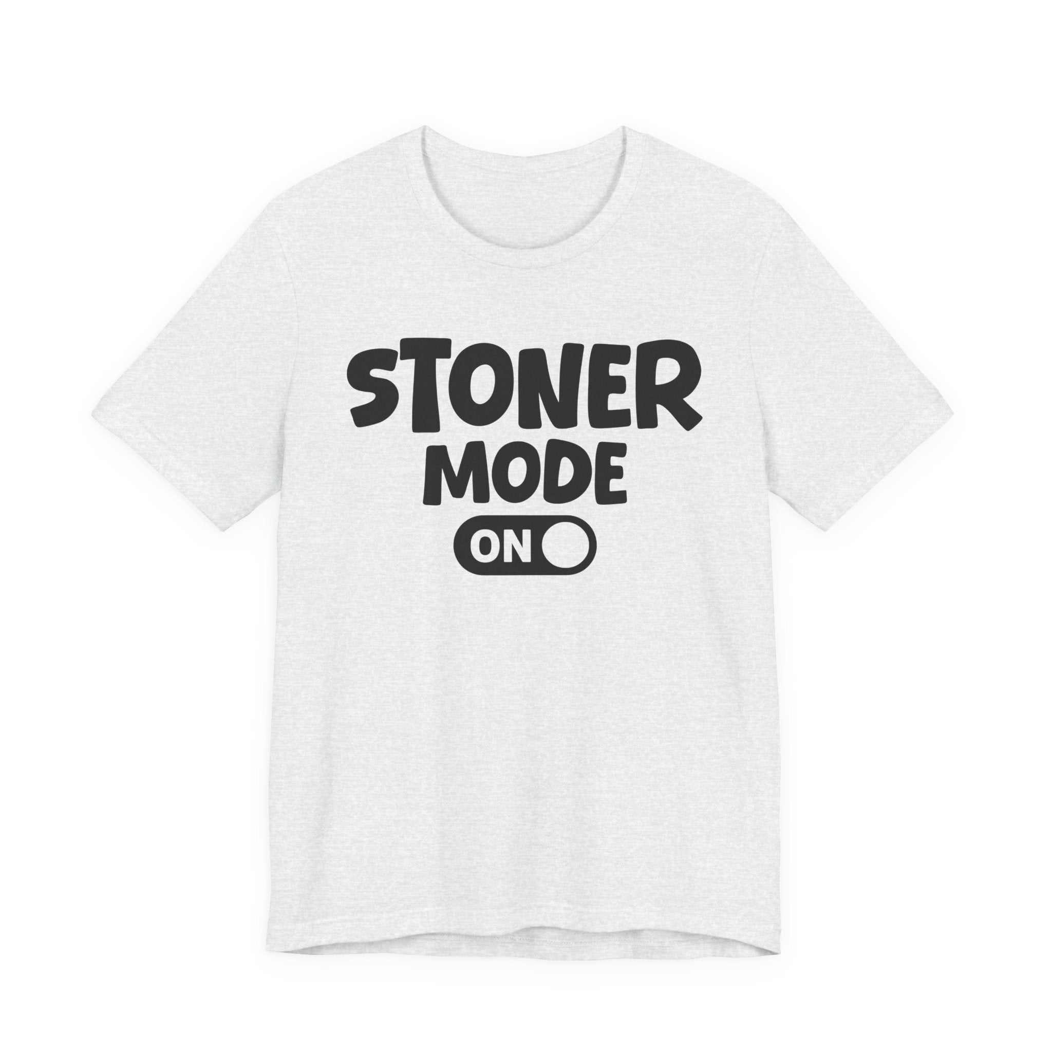 Stoner Mode On — Motivational Positive Graphic Tee