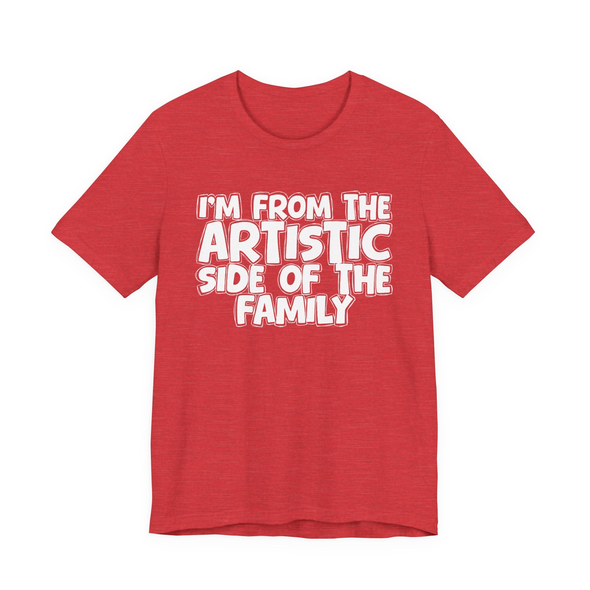 I'm From The Artistic Side Of The Family — Funny Family Gathering Tee