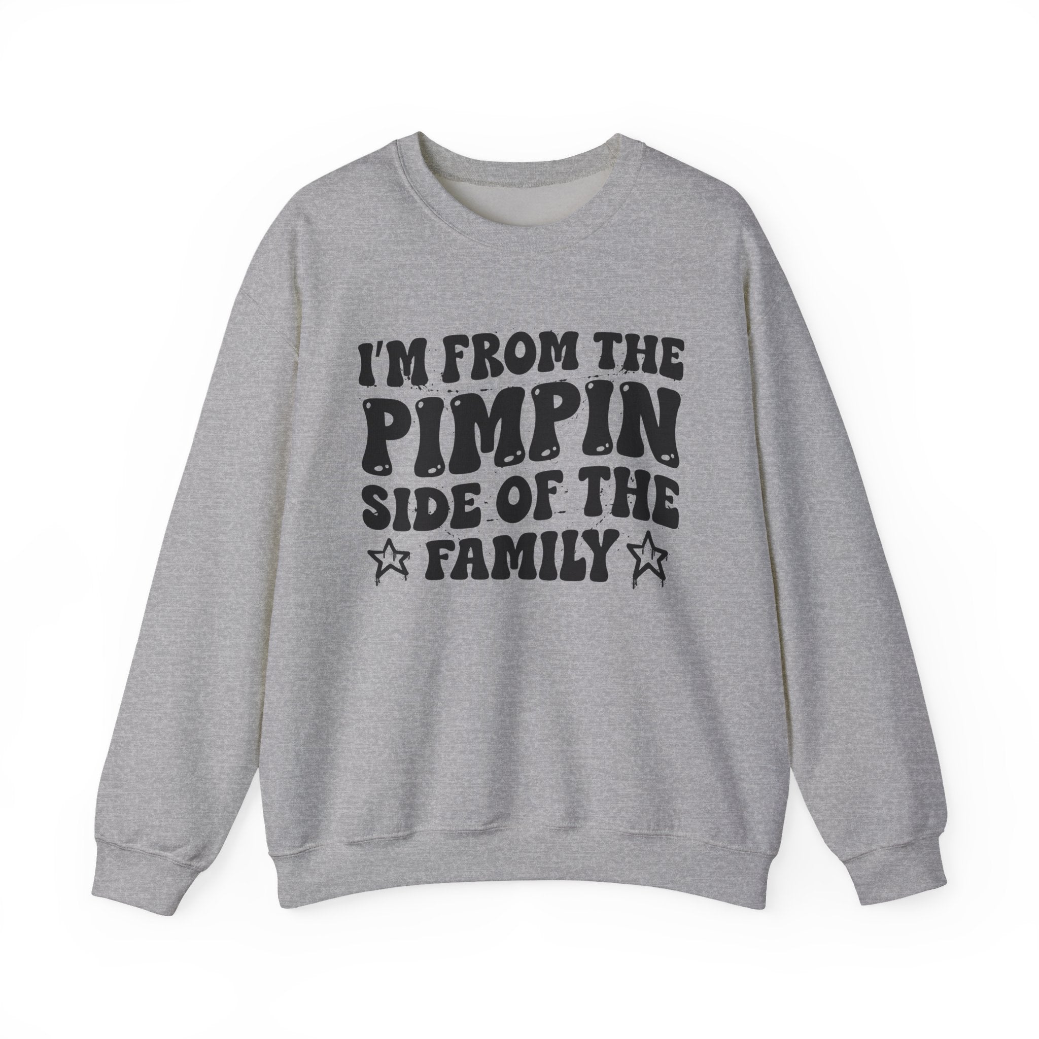 I'm From The Pimpin Side of the Family — Funny Family Pride Sweatshirt