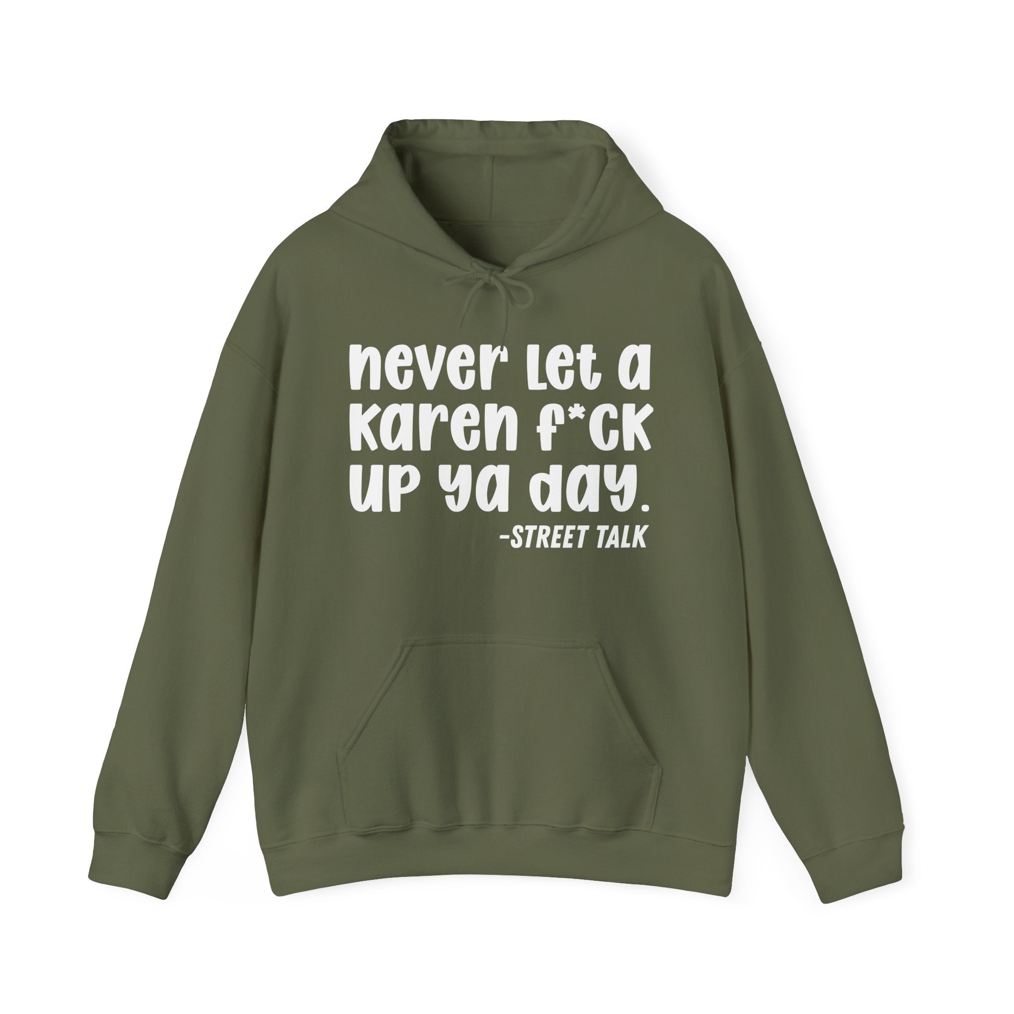 Never Let a Karen Fuck Up Ya Day - Sarcastic Statement Hoodie