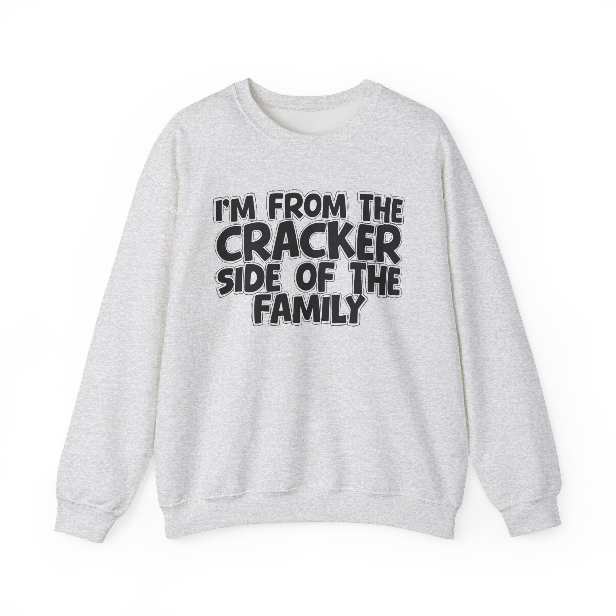 I'm From the Cracker Side of the Family - Funny Family Crewneck
