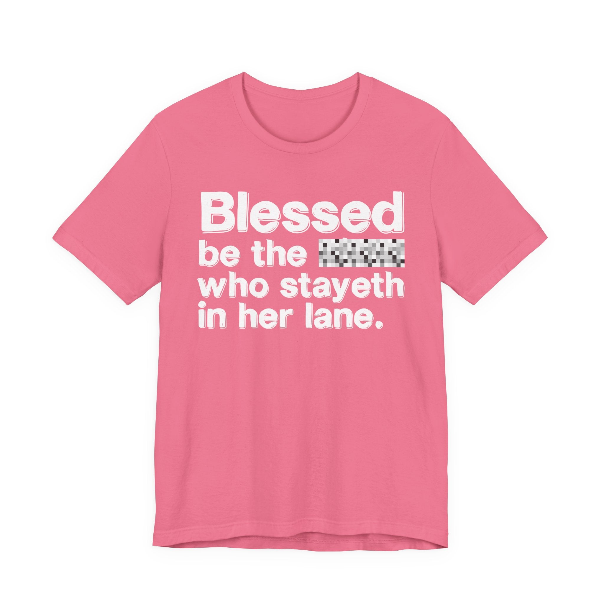 Blessed Be The Bitch Who Stayeth In Her Lane — Funny Inspirational T-Shirt