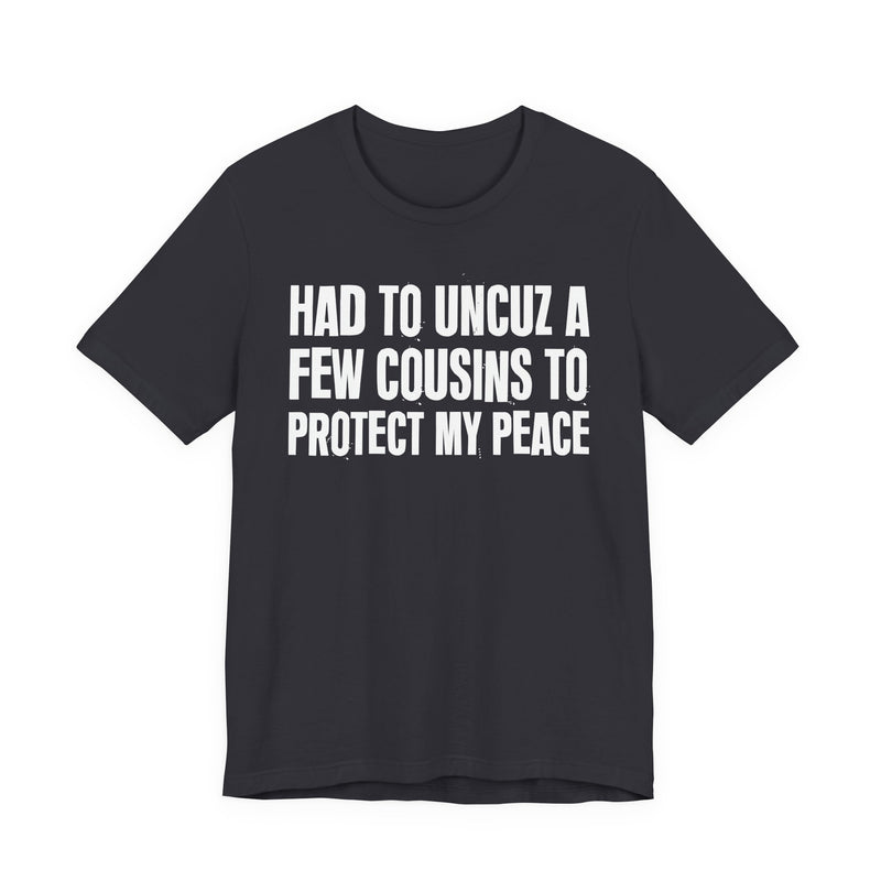 Had To Uncuz A Few Cousins To Protect My Peace