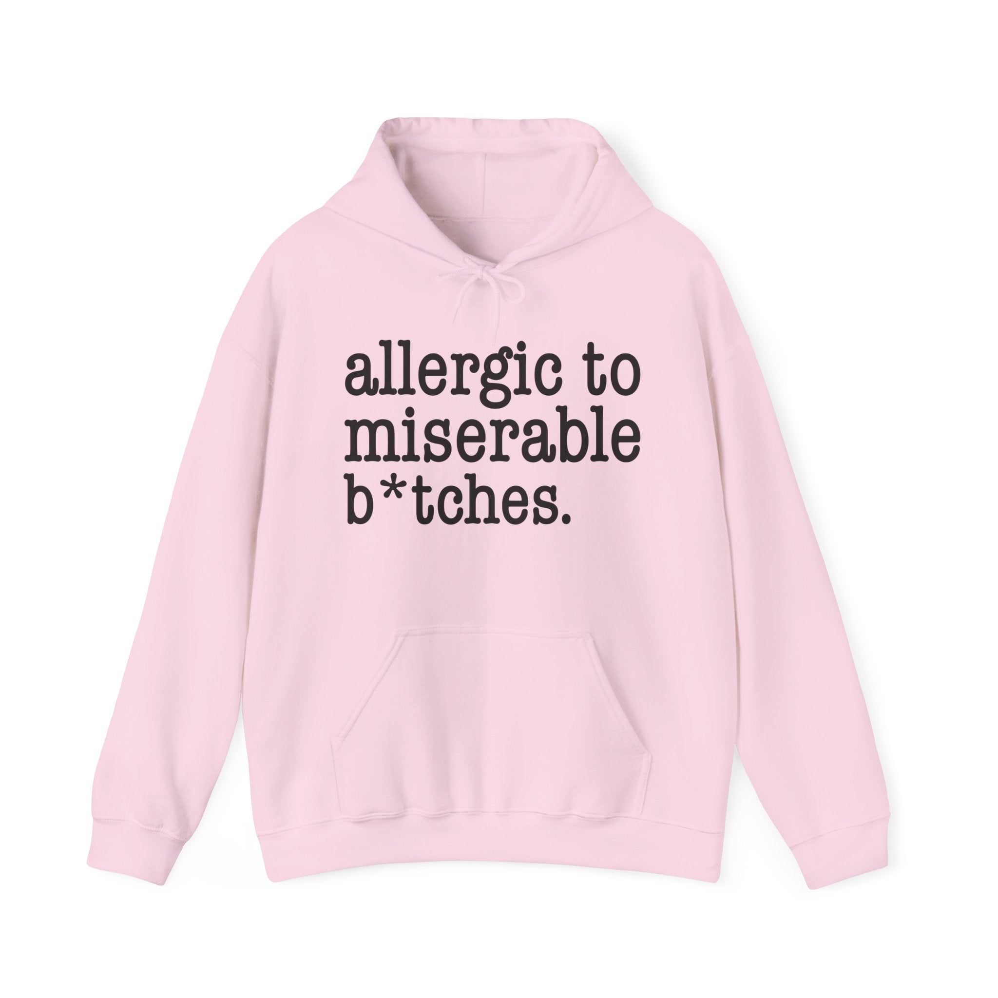 Allergic To Miserable Bitches — Hoodie