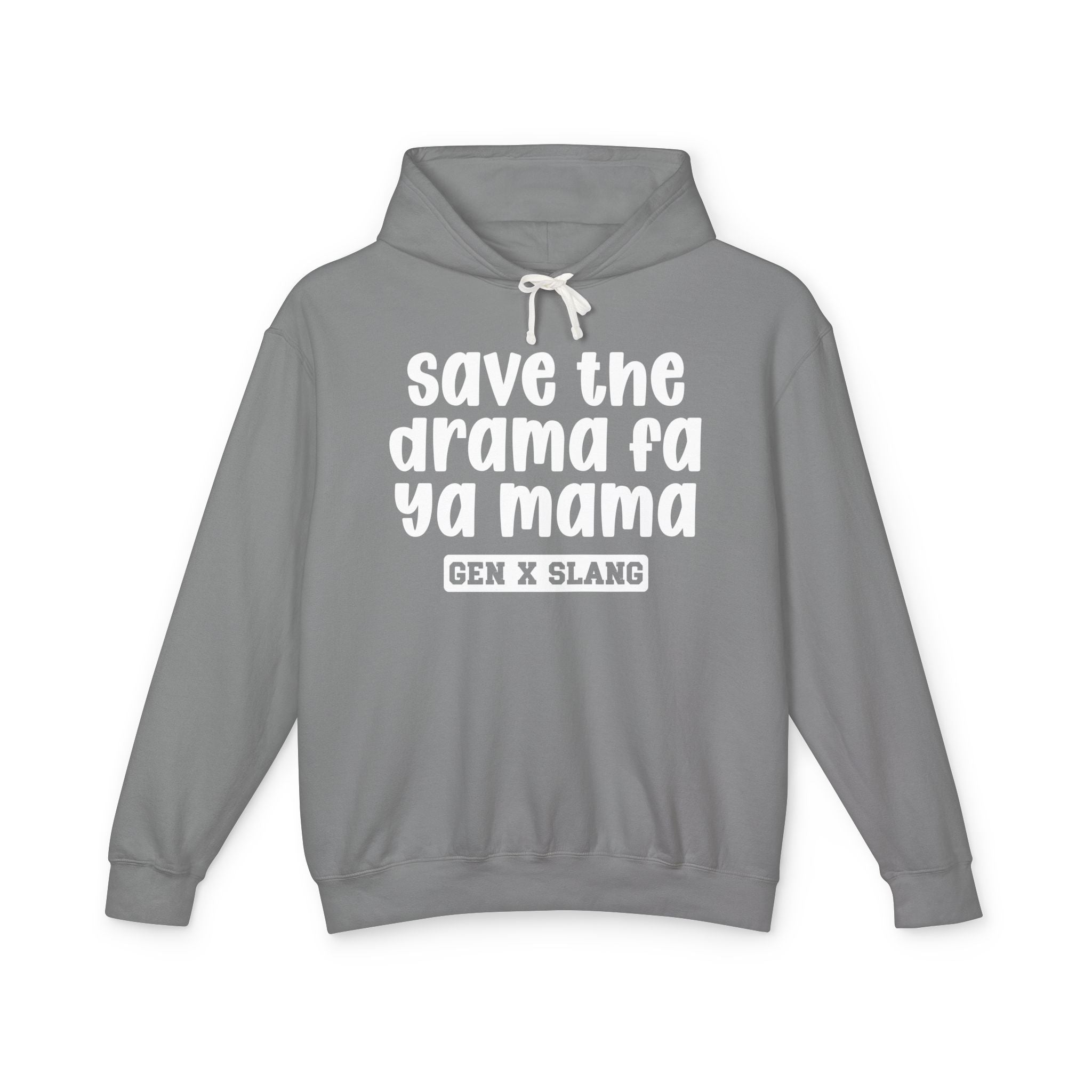 Save The Drama Fa Ya Mama - Gen X Slang Hoodie
