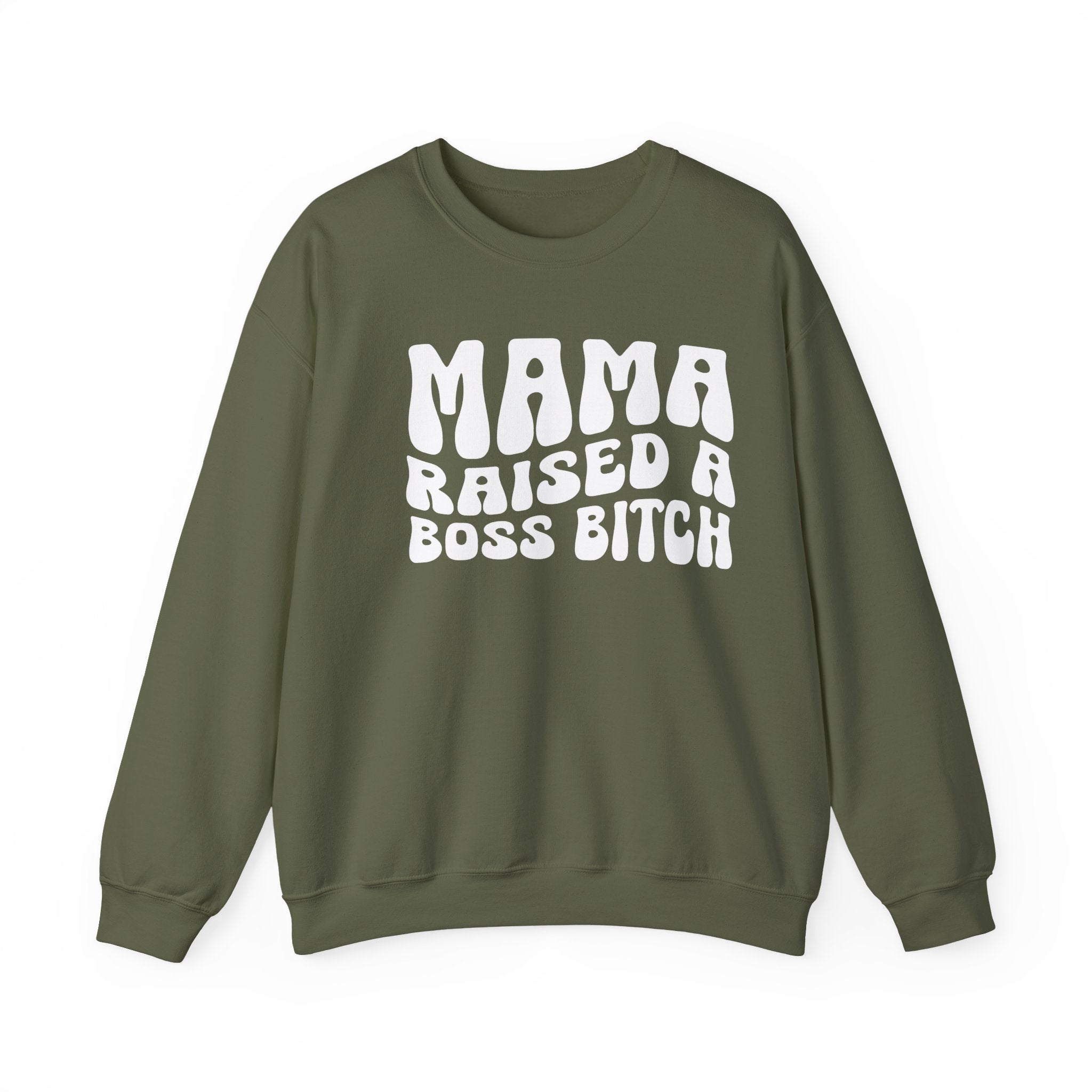Mama Raised A Boss Bitch Sweatshirt (solid print)