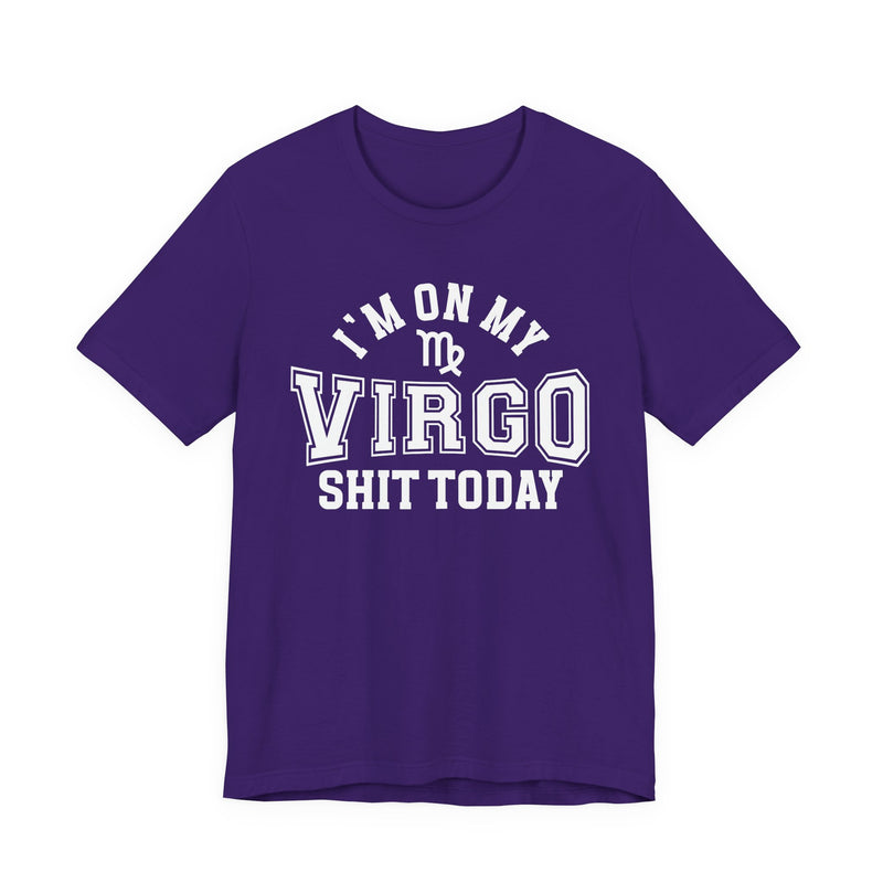 I'm On My Virgo Shit Today T-Shirt