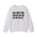 Doc Said Toxic Bitches Are Bad For My Wealth - Funny Health Statement Sweatshirt