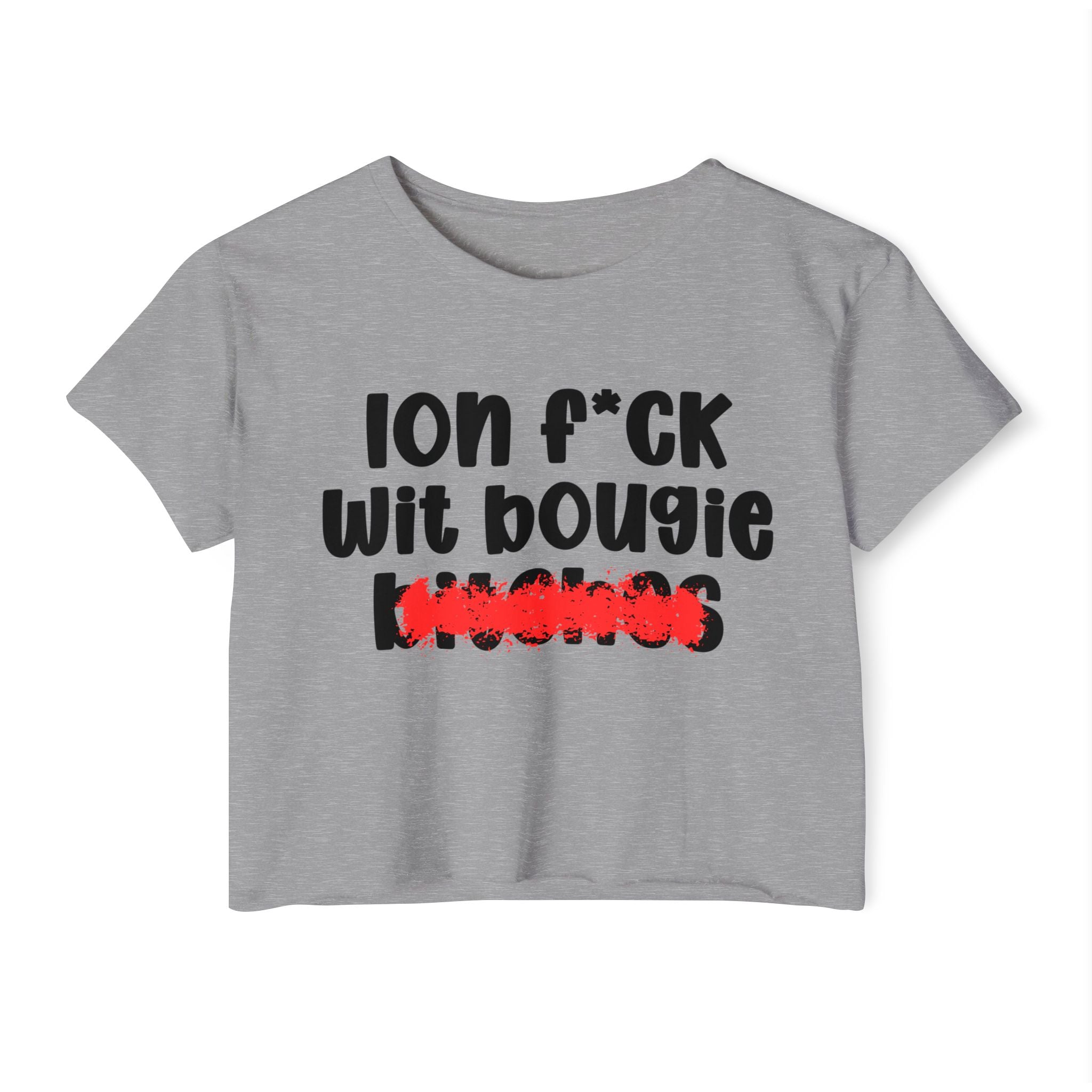 ION (I Don't) FUCK WITH BOOGIE BITCHES - Bold Sarcastic Crop Top