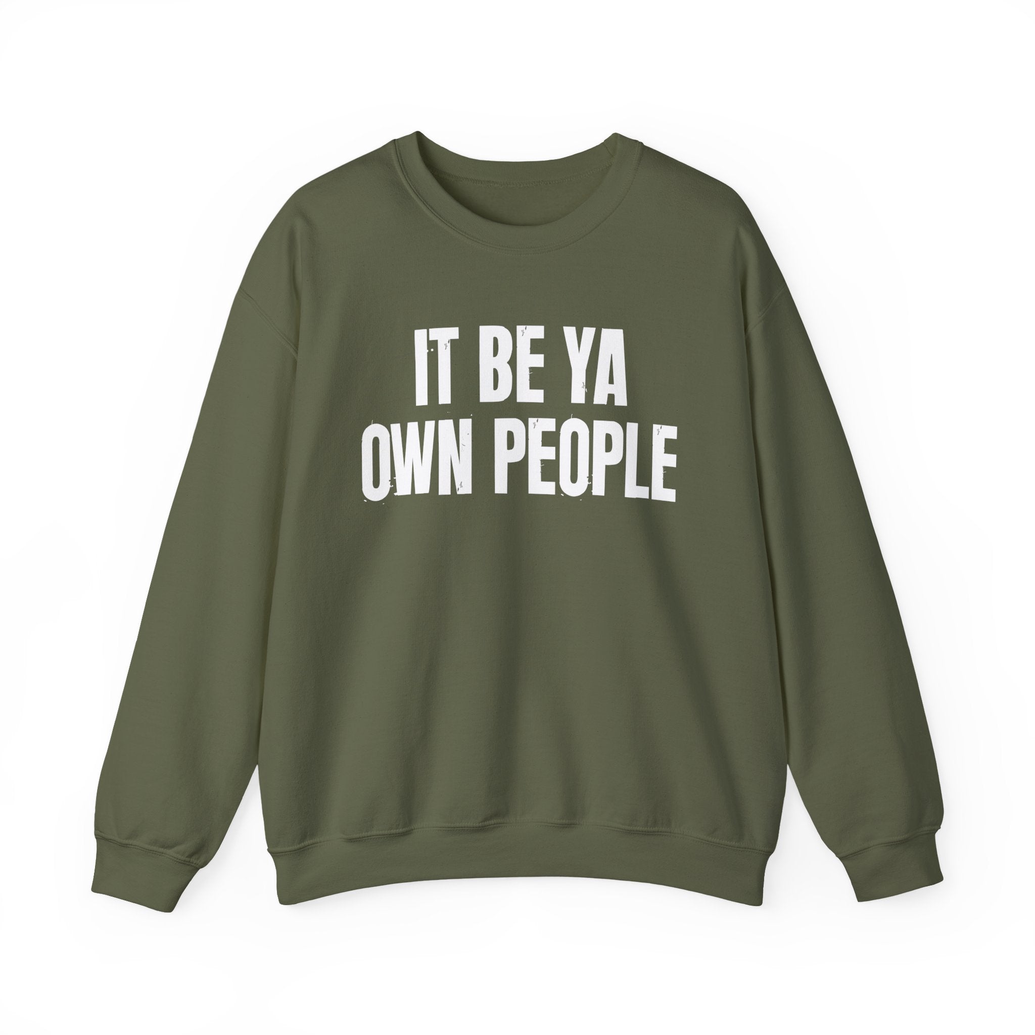 It Be Ya Own People — Black Saying Sweatshirt