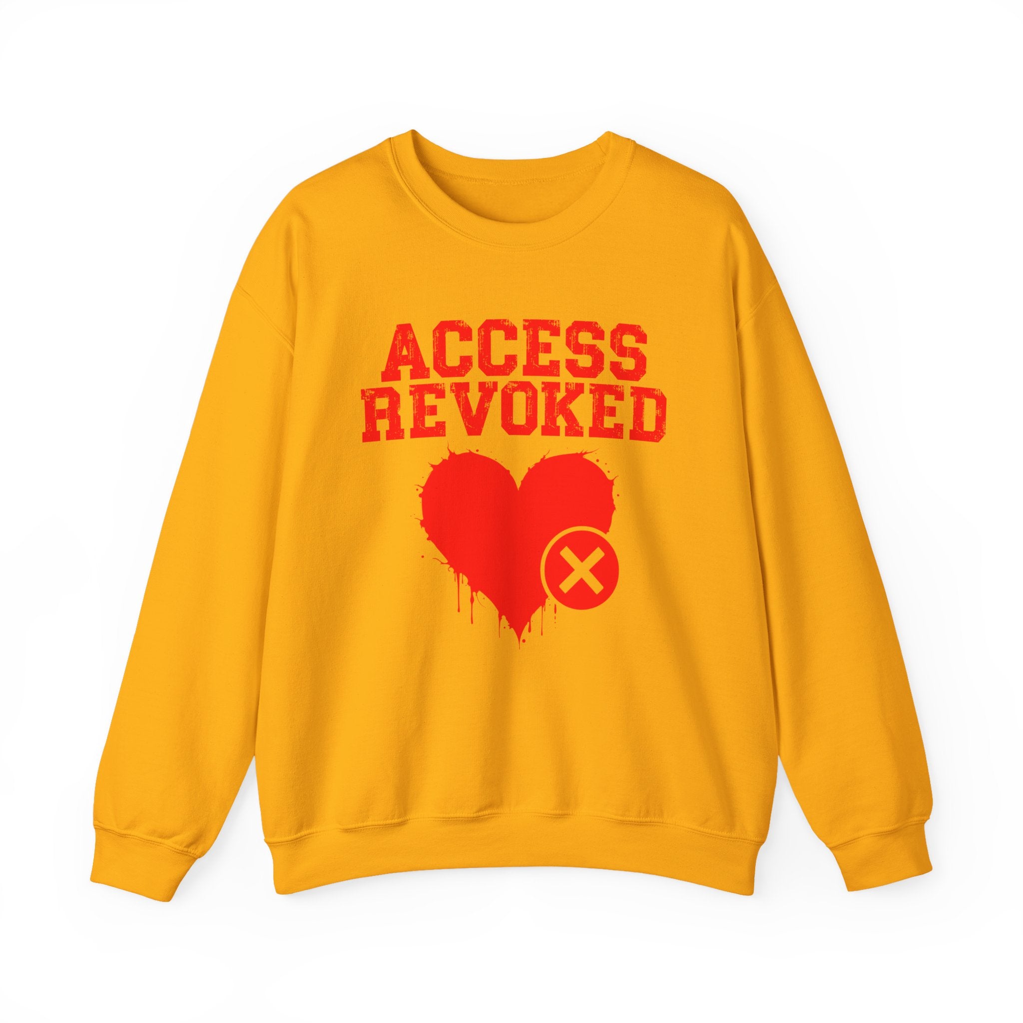Access Revoked Heart — Funny Relationship Rejection Sweatshirt