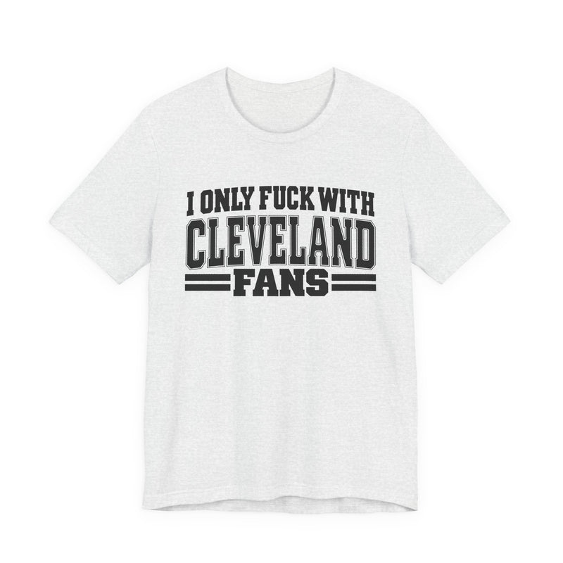 T-Shirt with bubble lettering reading I ONLY FUCK WITH CLEVELAND FANS, front view.