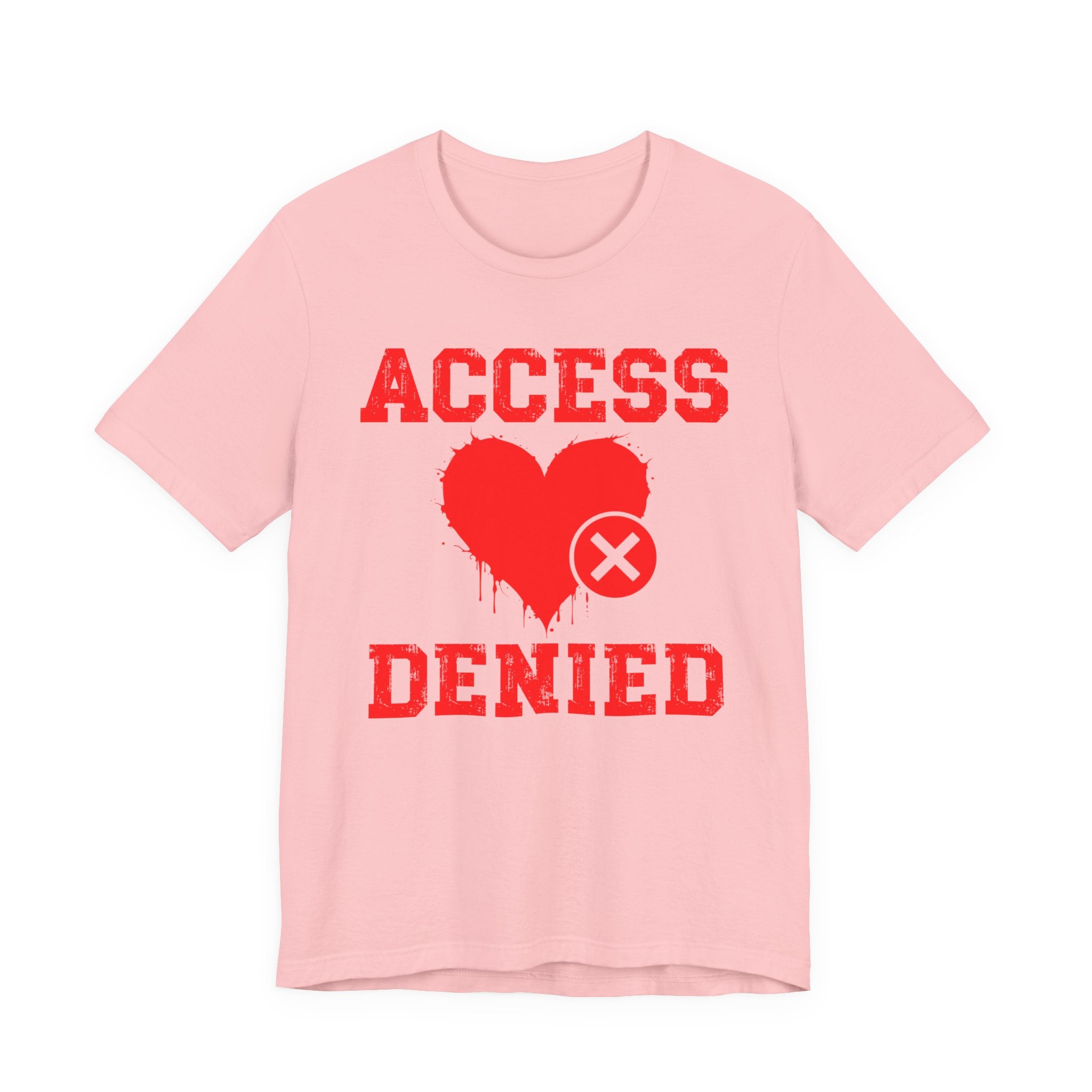 Copy of Copy of Access Denied Heart T-Shirt — Funny Rejected Love (Middle)
