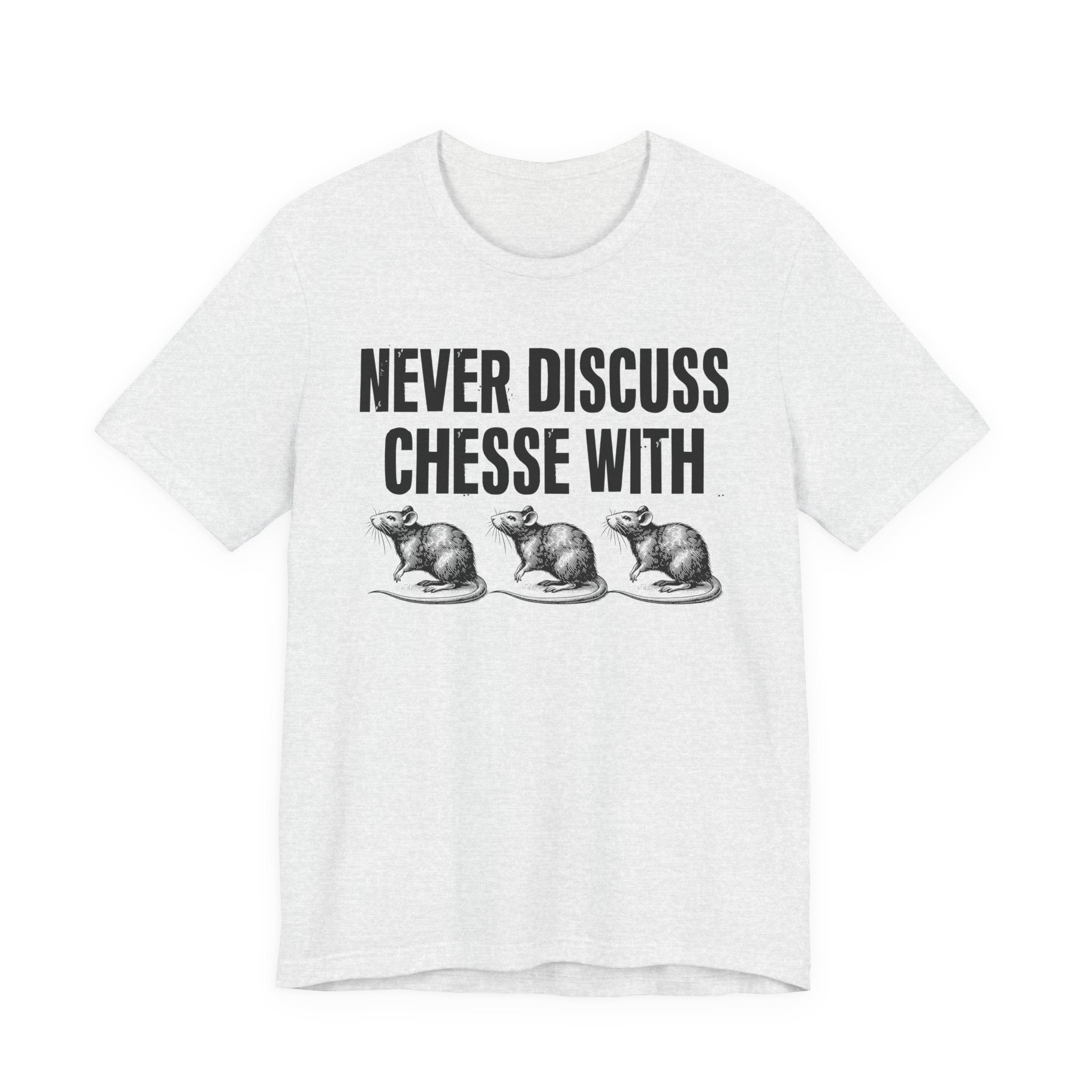 Never Discuss Cheese With Rats - Sassy Adult Humor T‑Shirt