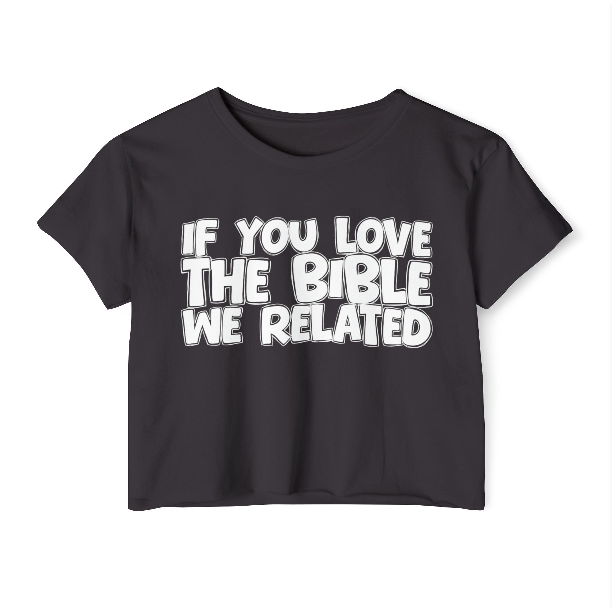 If You Love The Bible We Related - Spiritual Pride Crop Top