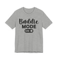 Baddie Mode On - Tshirt