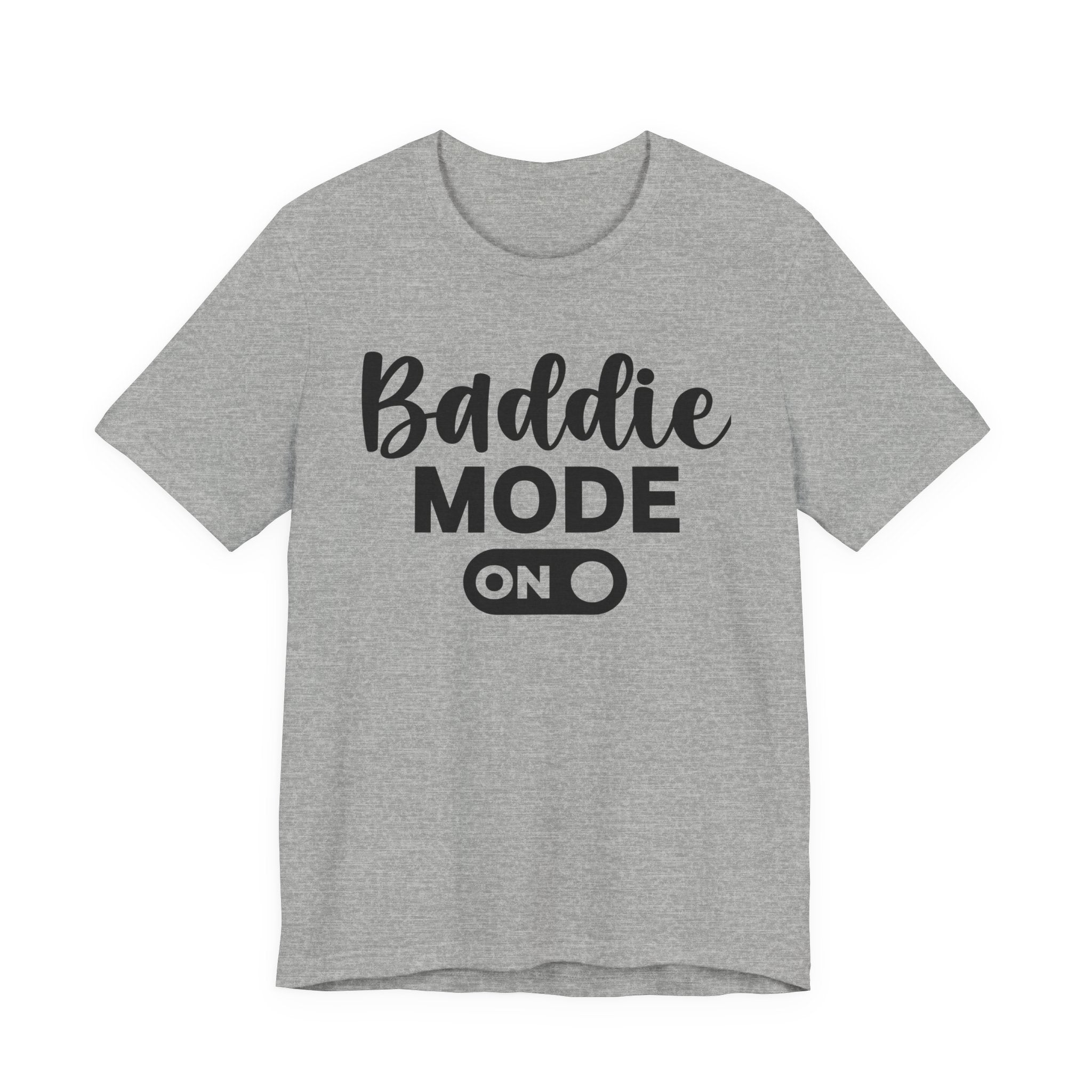 Baddie Mode On - Tshirt
