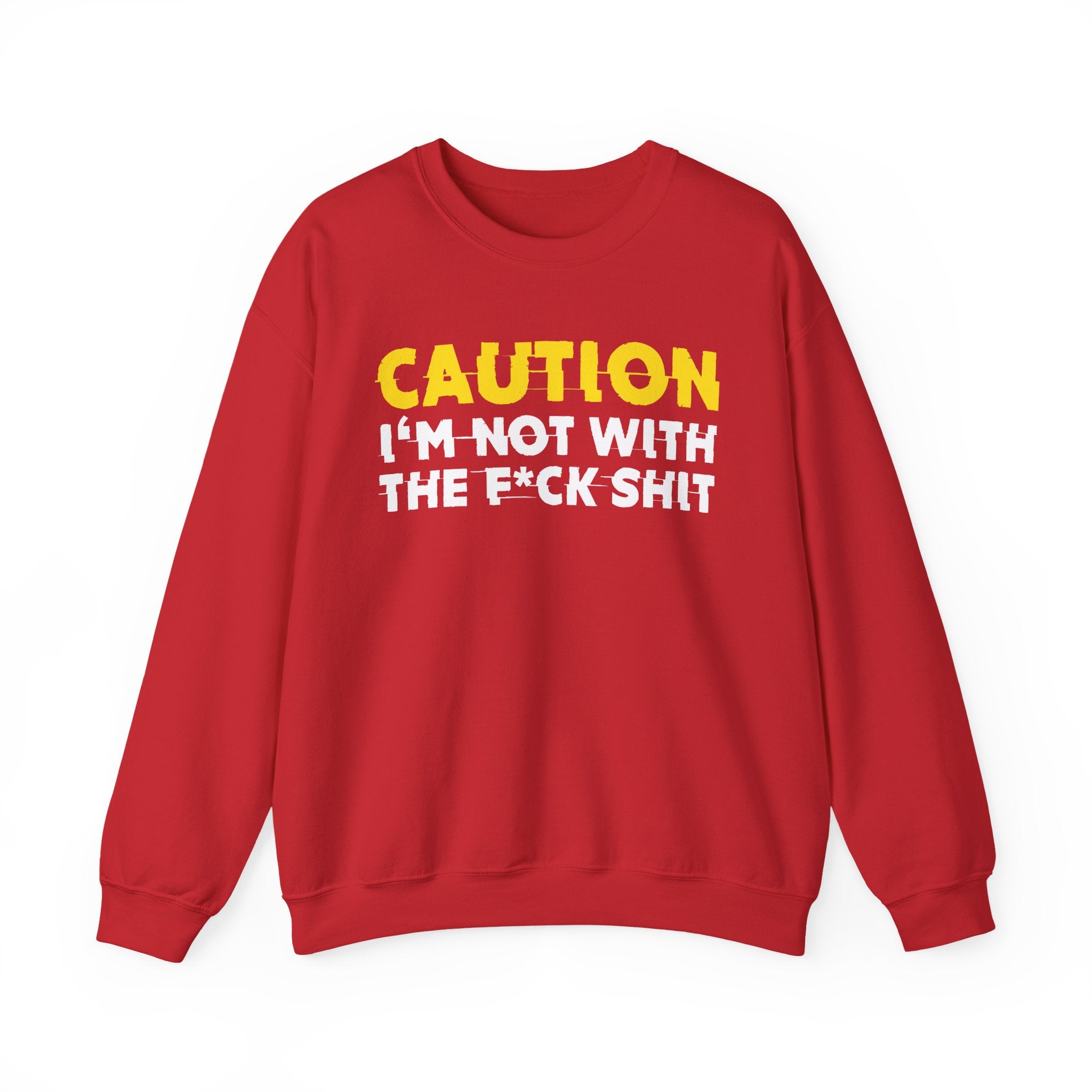 Caution I'm Not With The Fuck Shit Humorous Warning Statement Sweatshirt