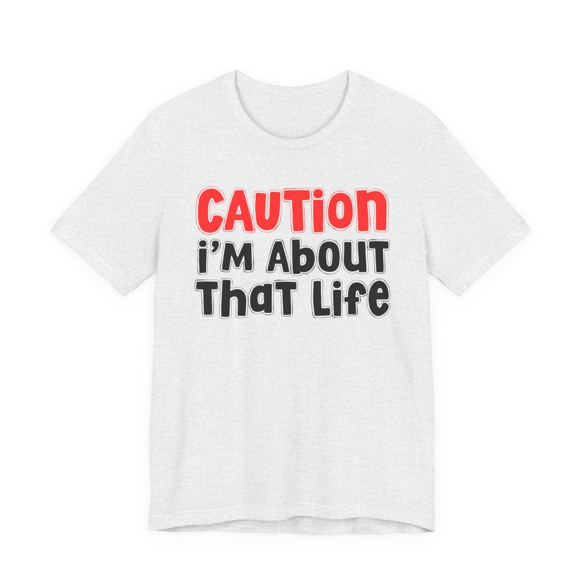 Caution I'm About That Life －Street Warning Declaration T-shirt