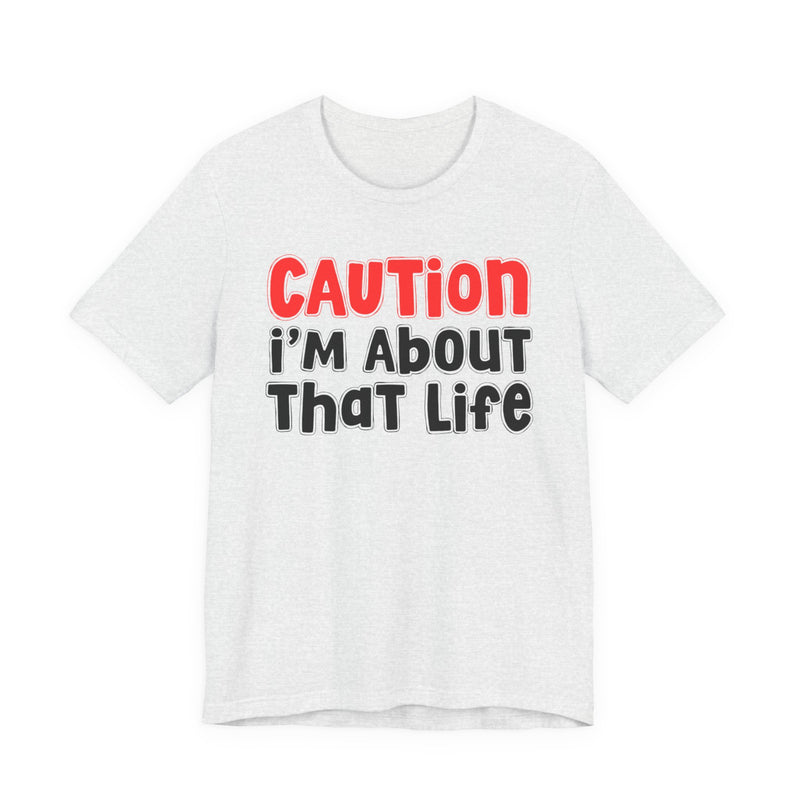 Caution I'm About That Life －Street Warning Declaration T-shirt