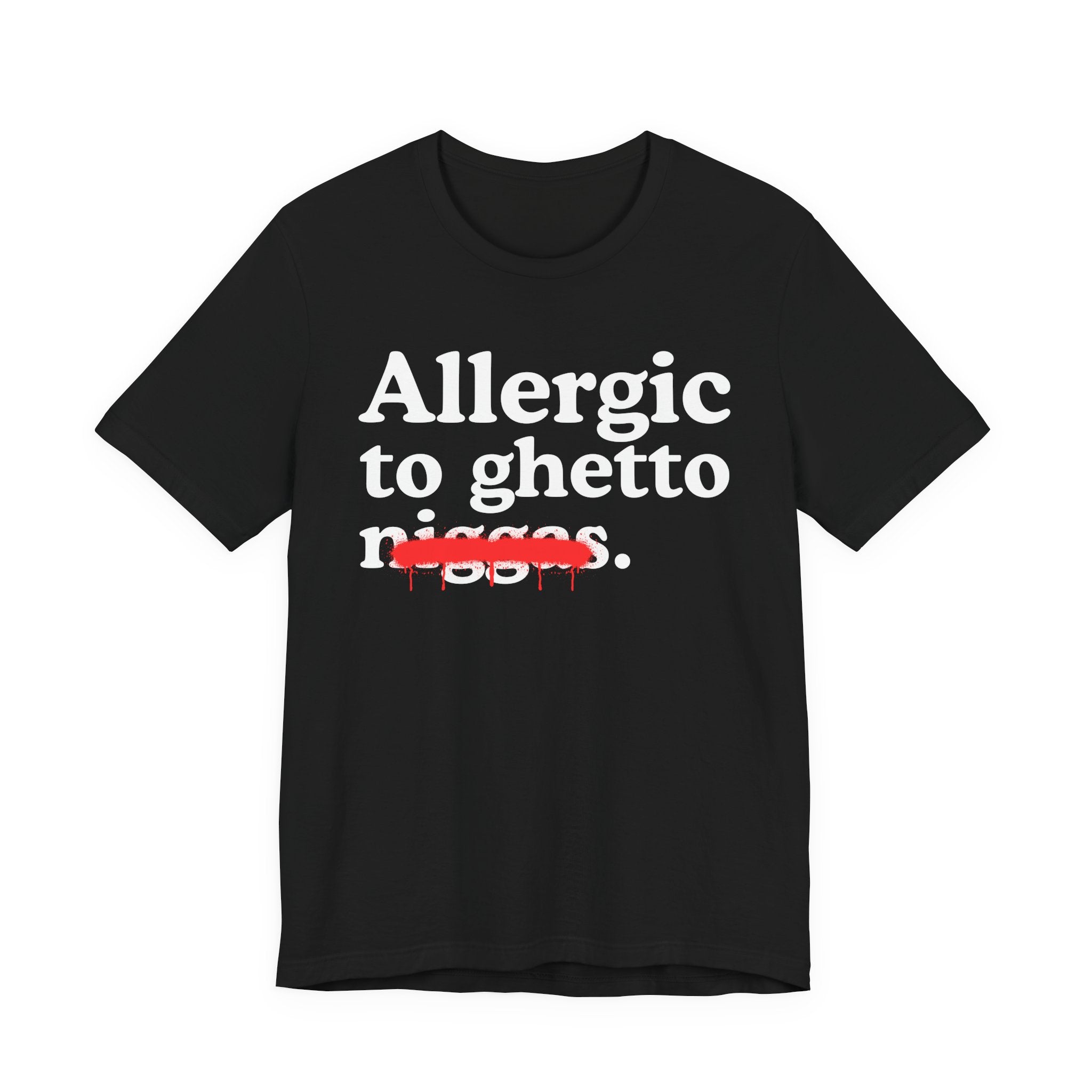 Allergic To Ghetto Niggas — Funny Reaction T-Shirt