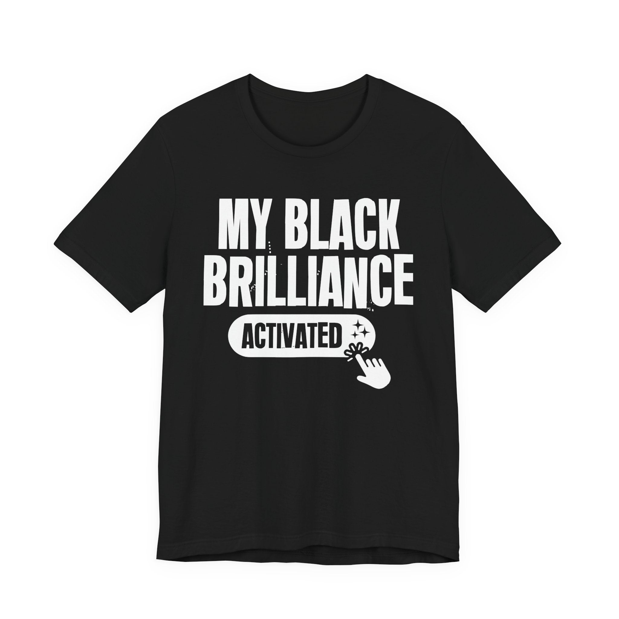 My Black Brilliance Activated - Motivational Tee Shirt