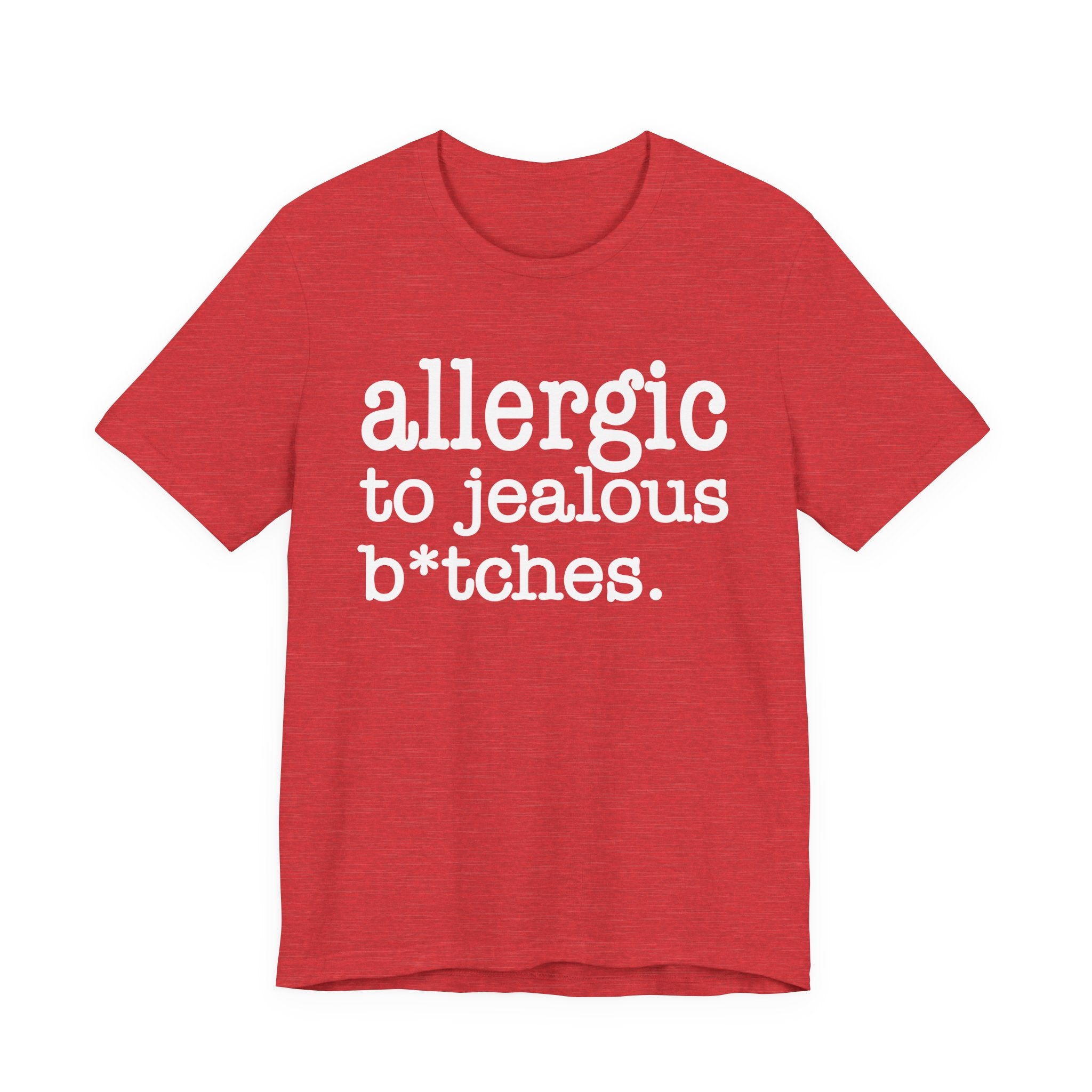 Allergic To Jealous Bitches — T-shirt
