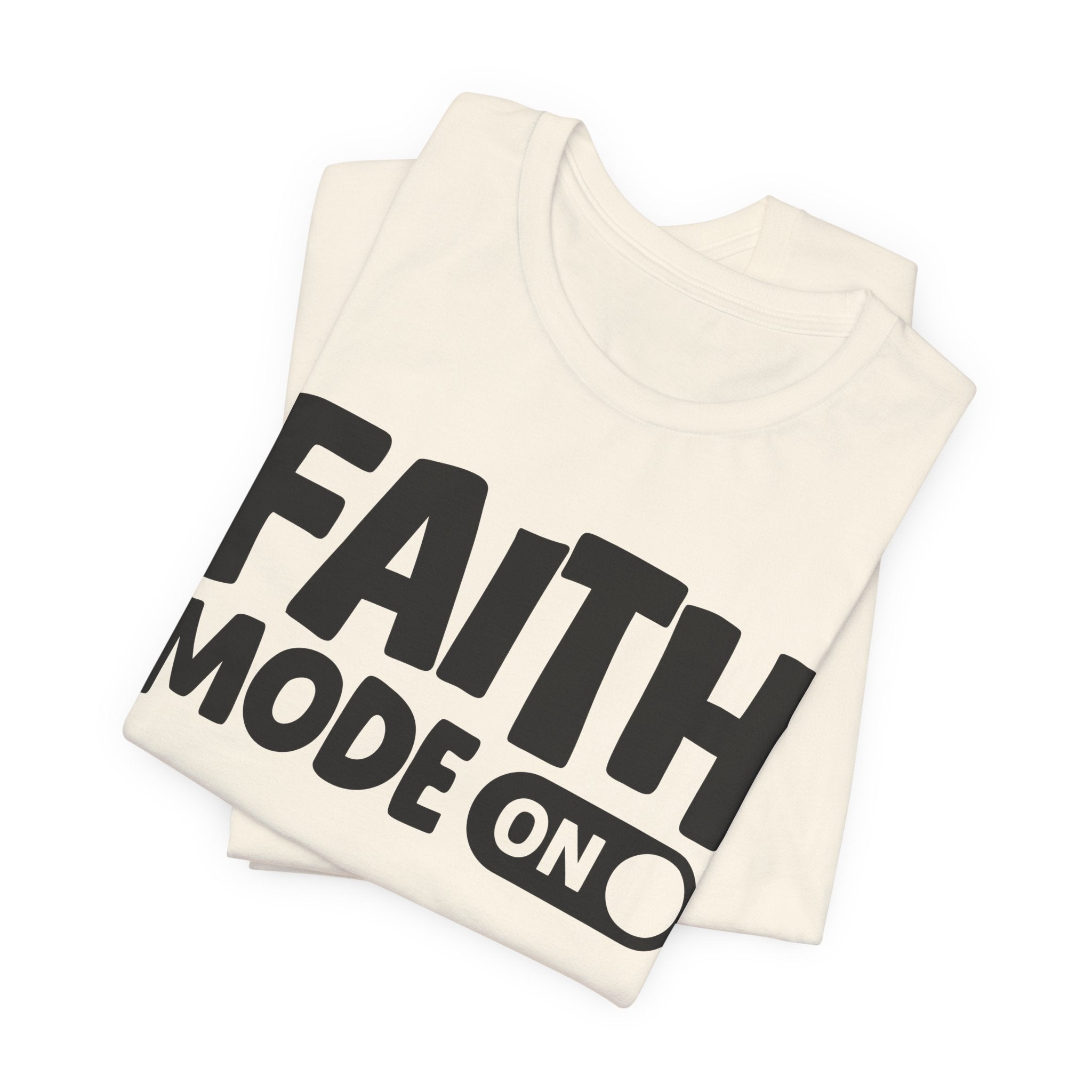 Faith Mode On — Motivational Positive Graphic Tee