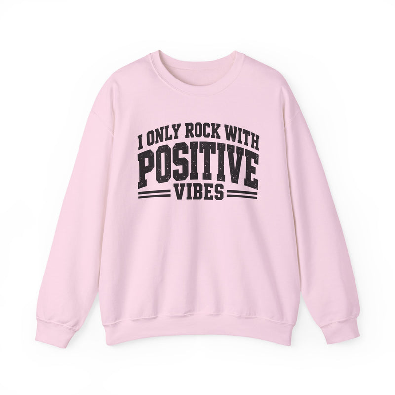 Sweatshirt in Light Pink with lettering reading "I ONLY ROCK WITH POSITIVE VIBES", front view.