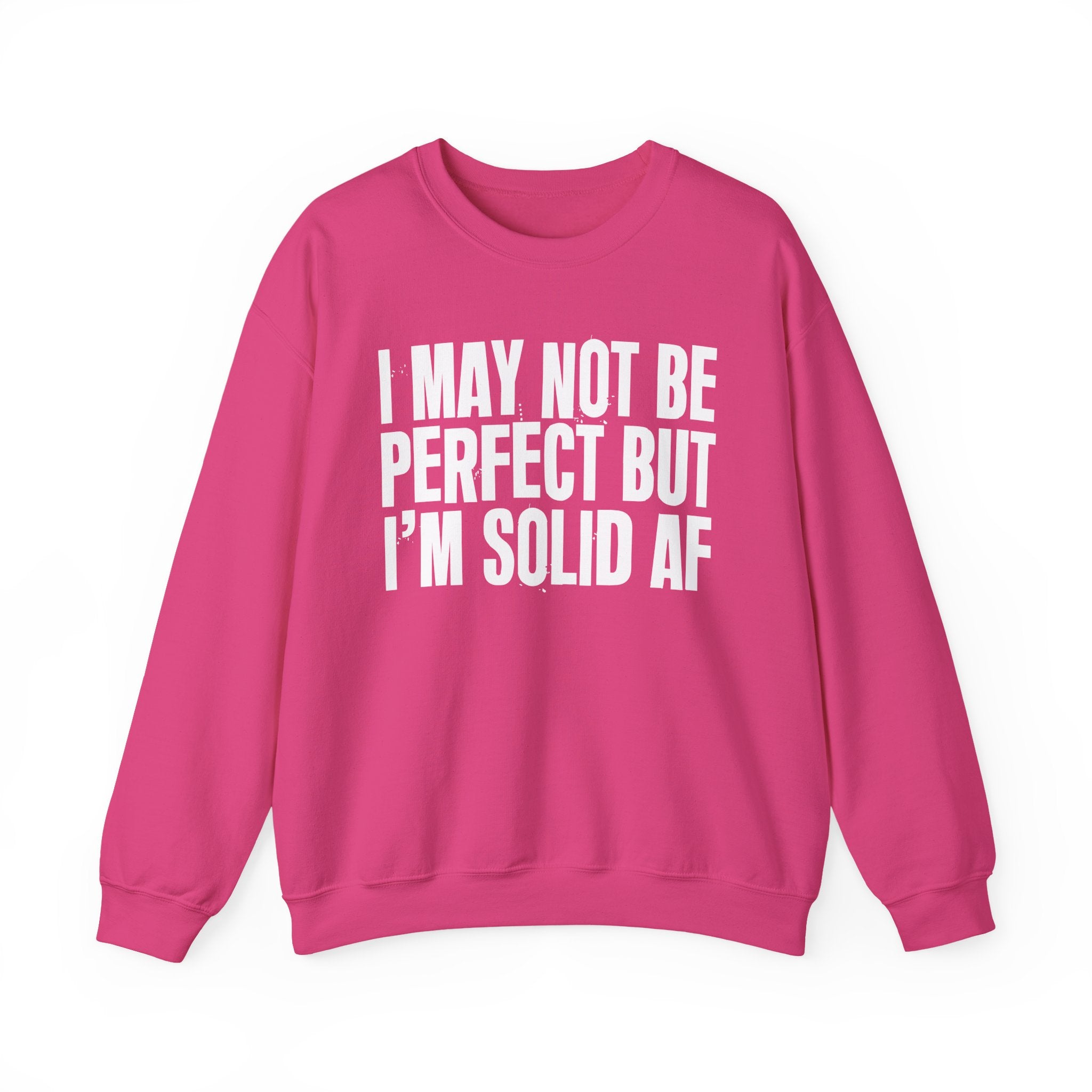 I May Not Be Perfect But I'm Solid AF– Funny Sarcastic Graphic Sweatshirt
