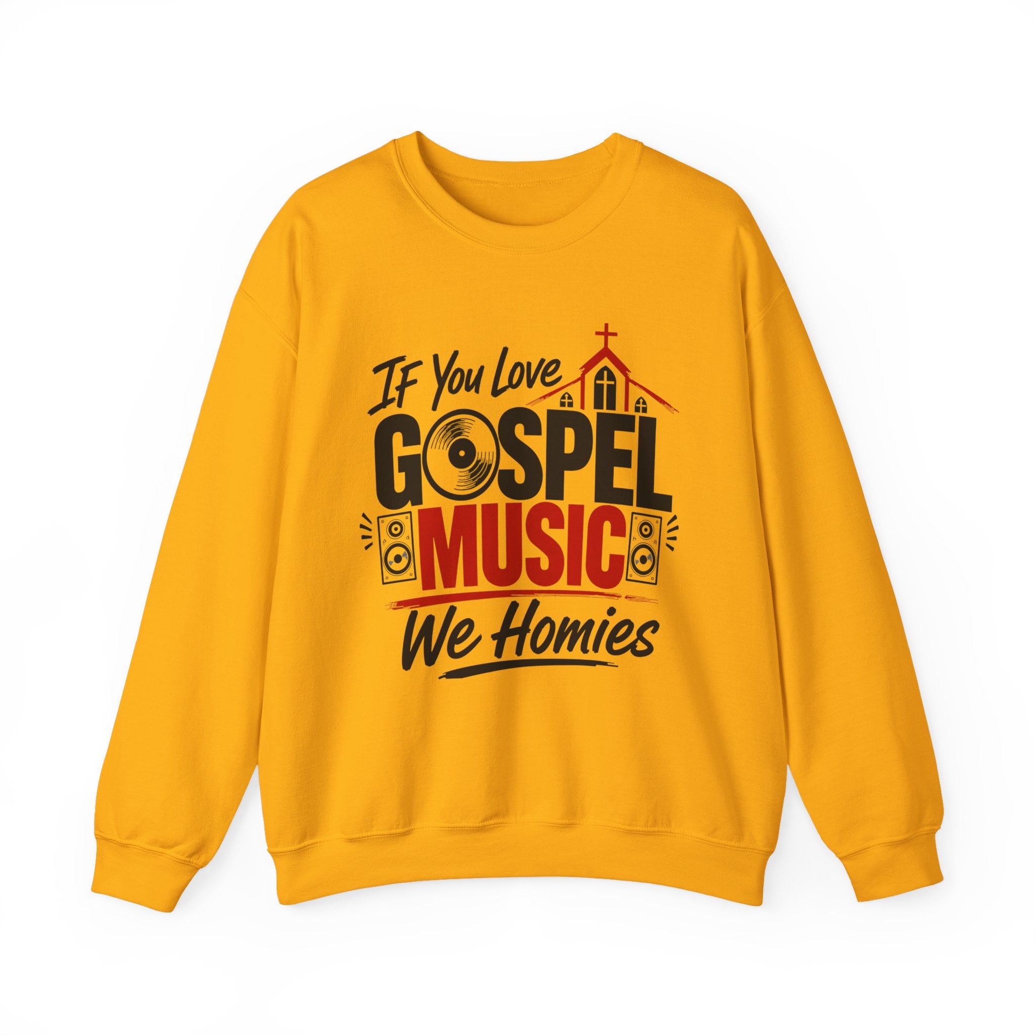 If You Love Gospel Music We Homies － Gospel Music Lover Sweatshirt