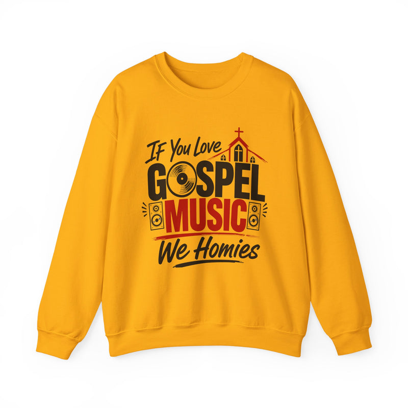 If You Love Gospel Music We Homies － Gospel Music Lover Sweatshirt