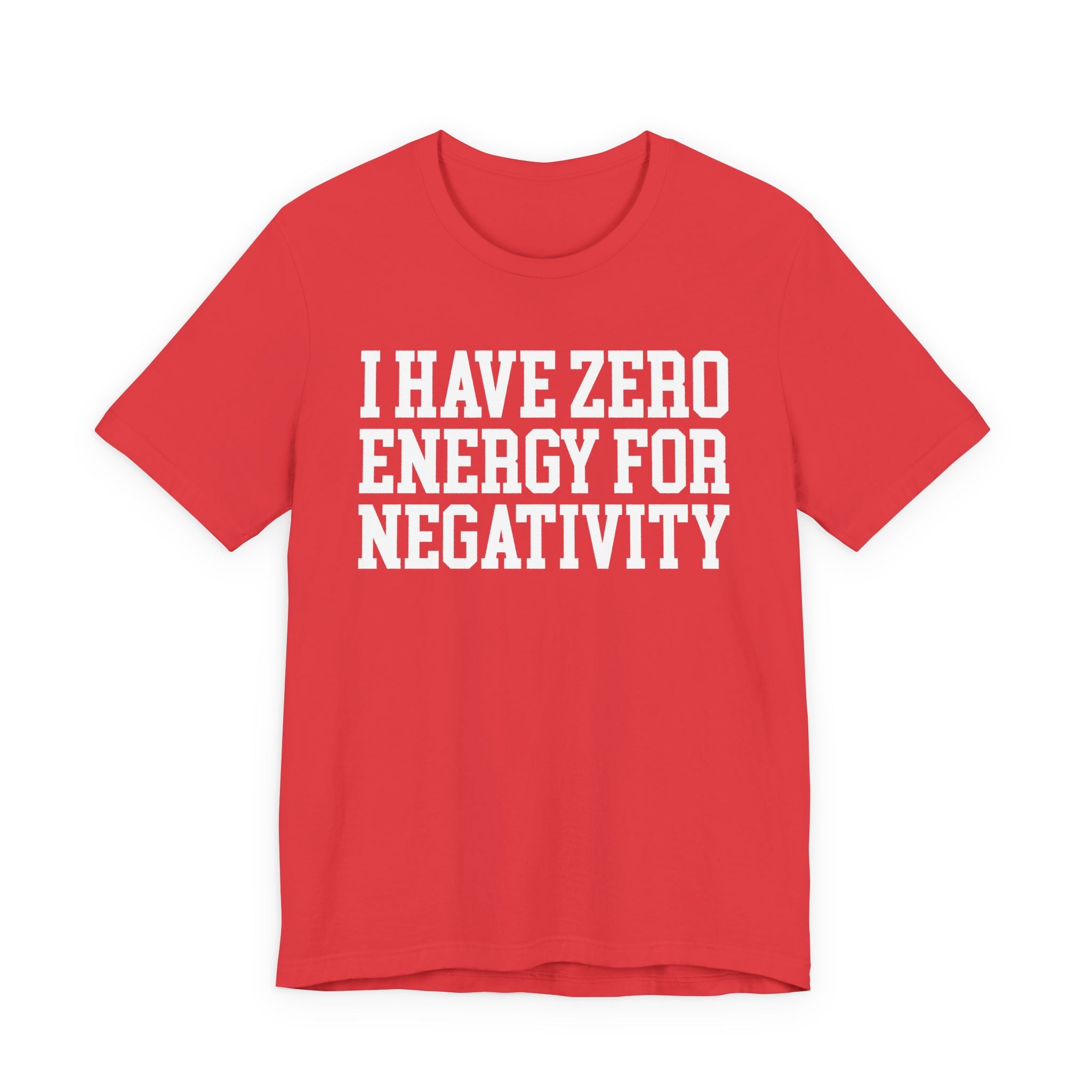 I Have Zero Energy For Negativity - Tshirt